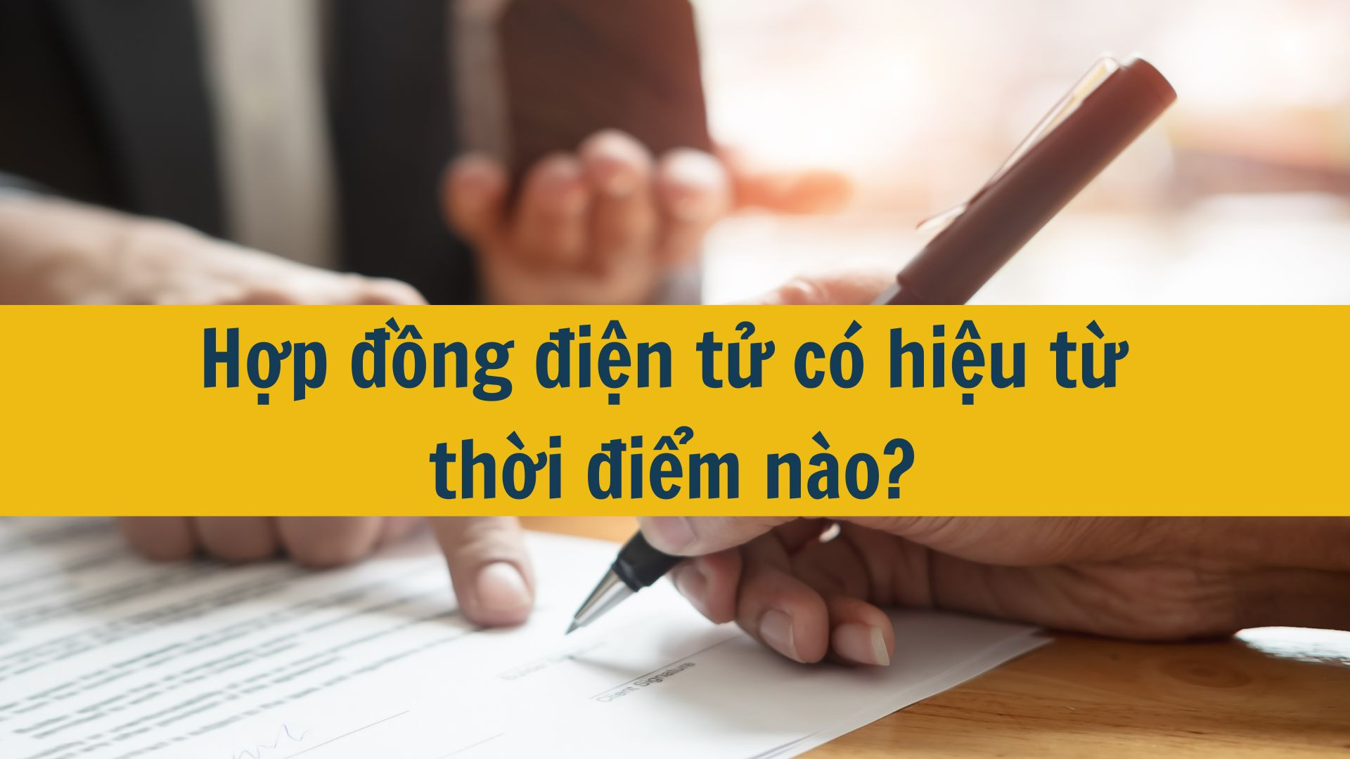 Hợp đồng điện tử có hiệu từ thời điểm nào?