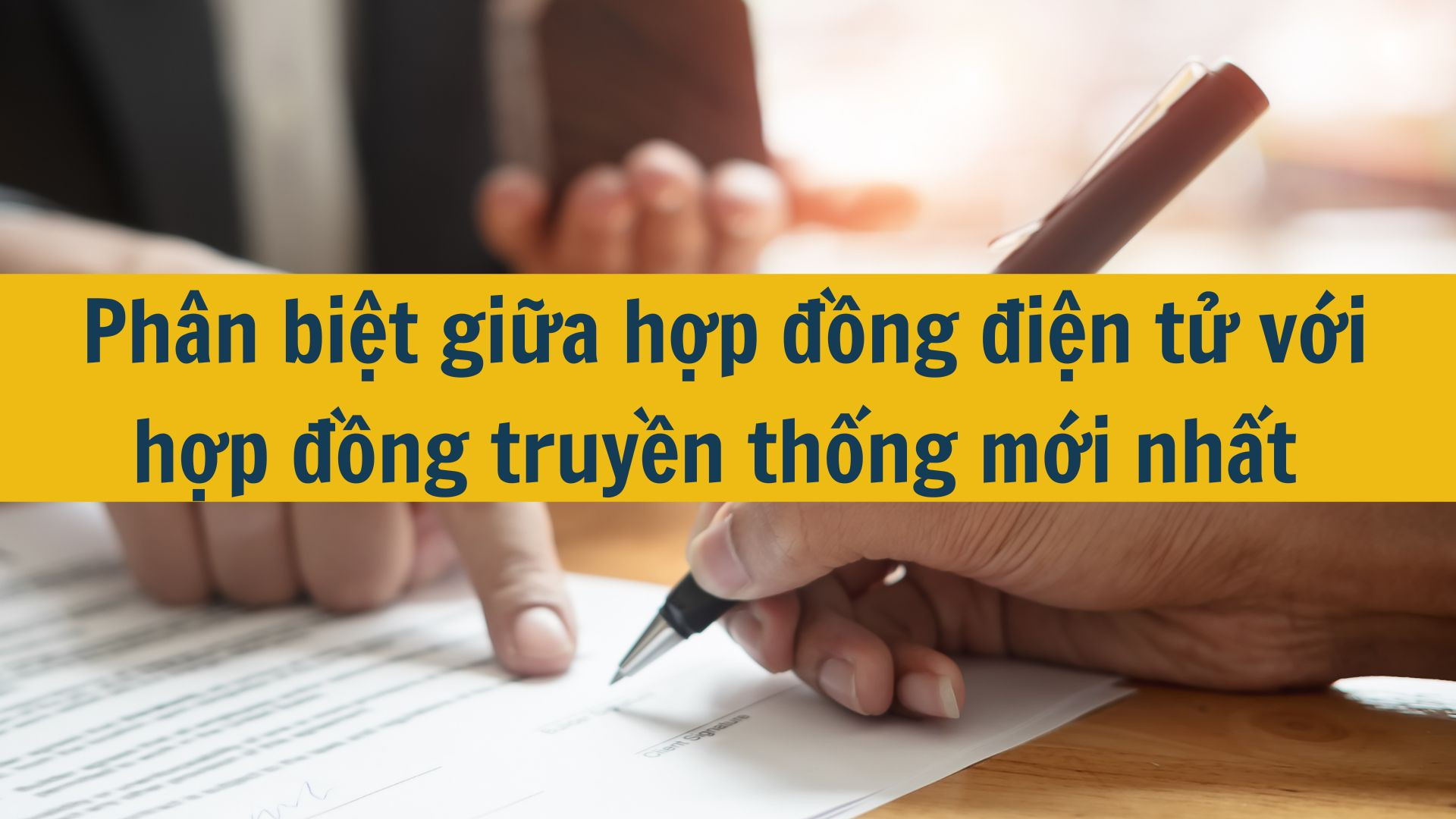 Phân biệt giữa hợp đồng điện tử với hợp đồng truyền thống mới nhất 2025