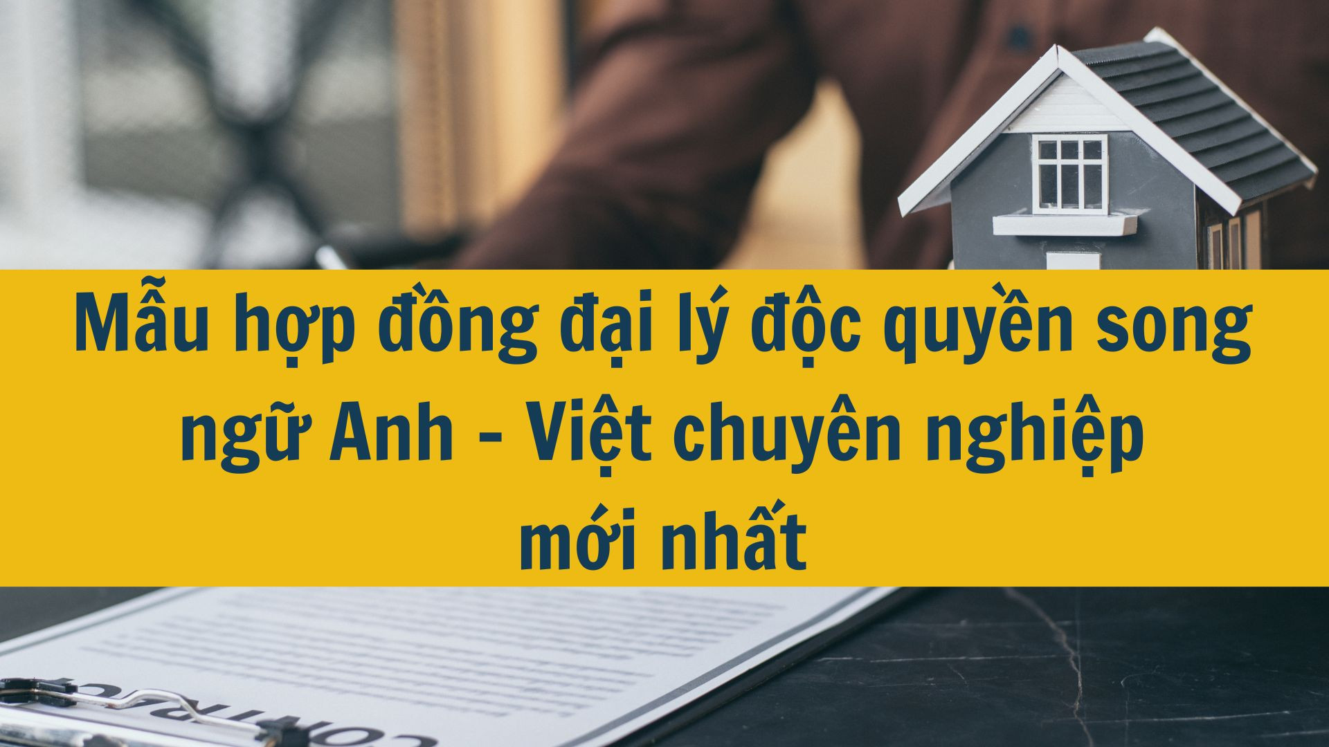 Mẫu hợp đồng đại lý độc quyền song ngữ Anh - Việt chuyên nghiệp mới nhất 2025