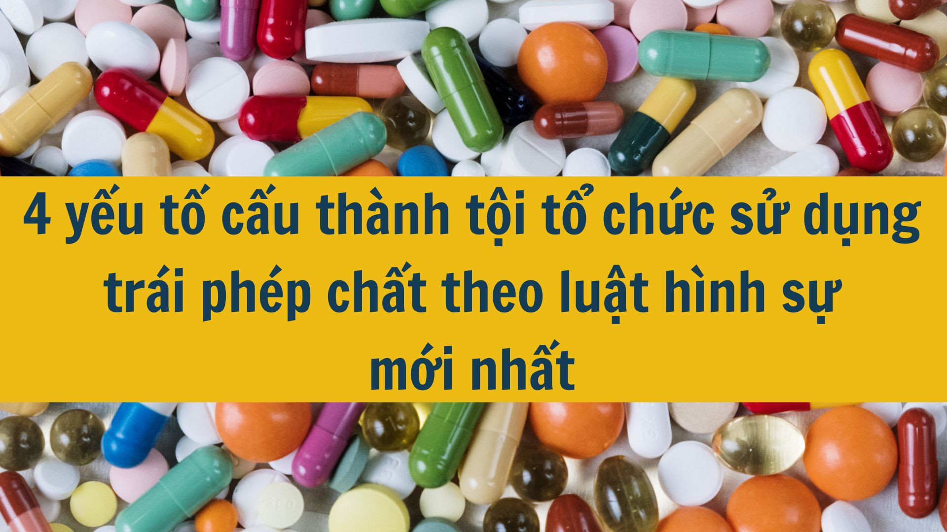 4 yếu tố cấu thành tội tổ chức sử dụng trái phép chất theo luật hình sự mới nhất 2025