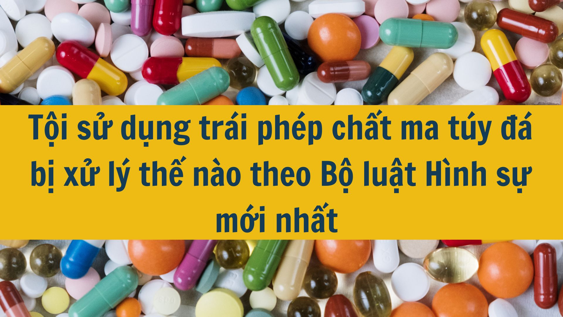 Tội sử dụng trái phép chất ma túy đá bị xử lý thế nào theo Bộ luật Hình sự mới nhất 2025