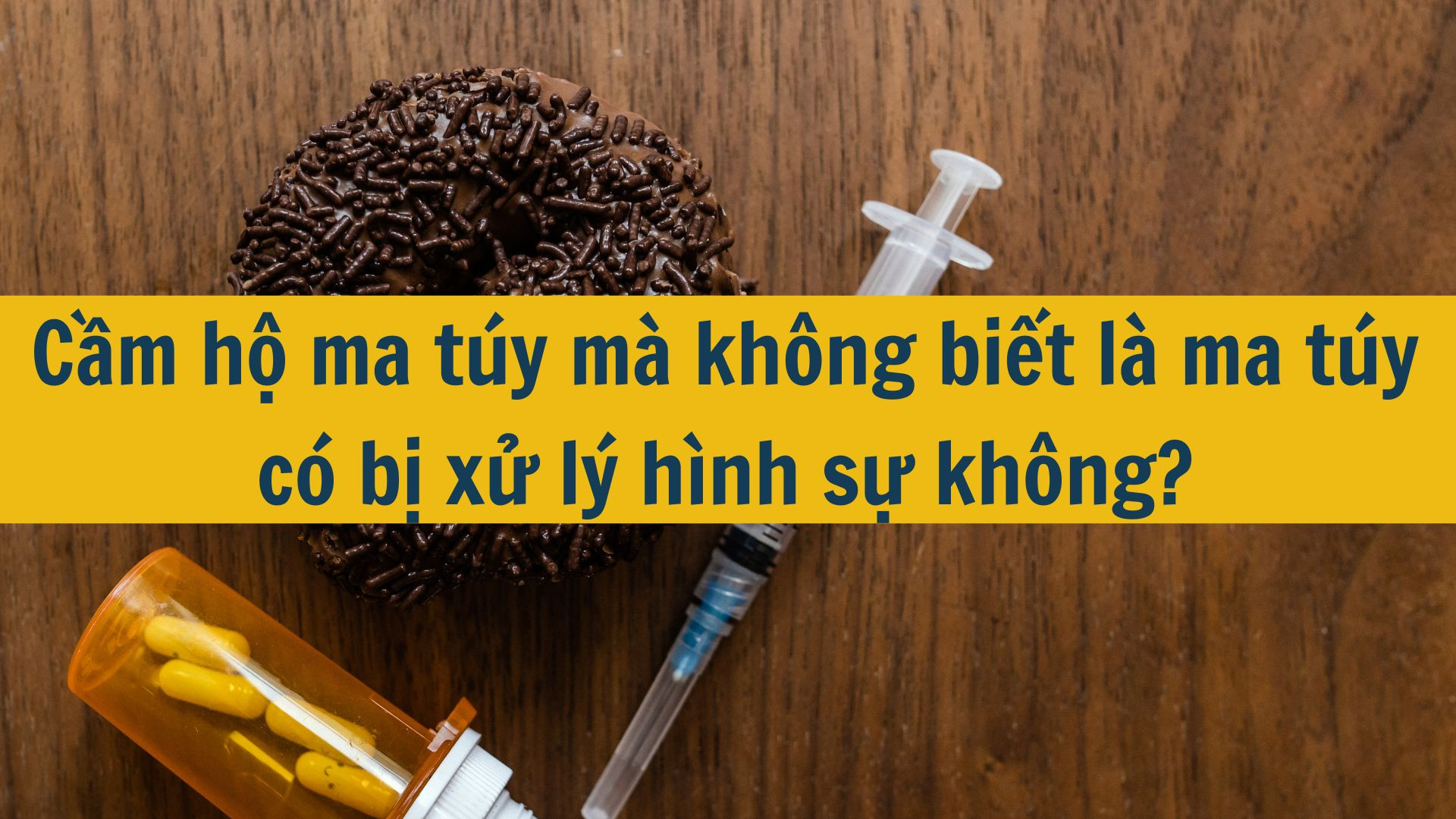 Cầm hộ ma túy mà không biết là ma túy có bị xử lý hình sự không?