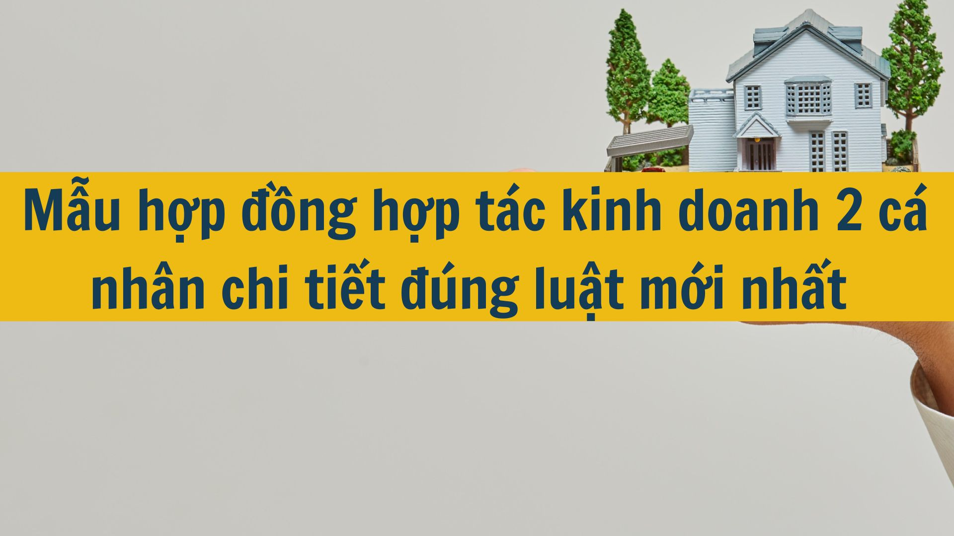 Mẫu hợp đồng hợp tác kinh doanh 2 cá nhân chi tiết đúng luật mới nhất 2025