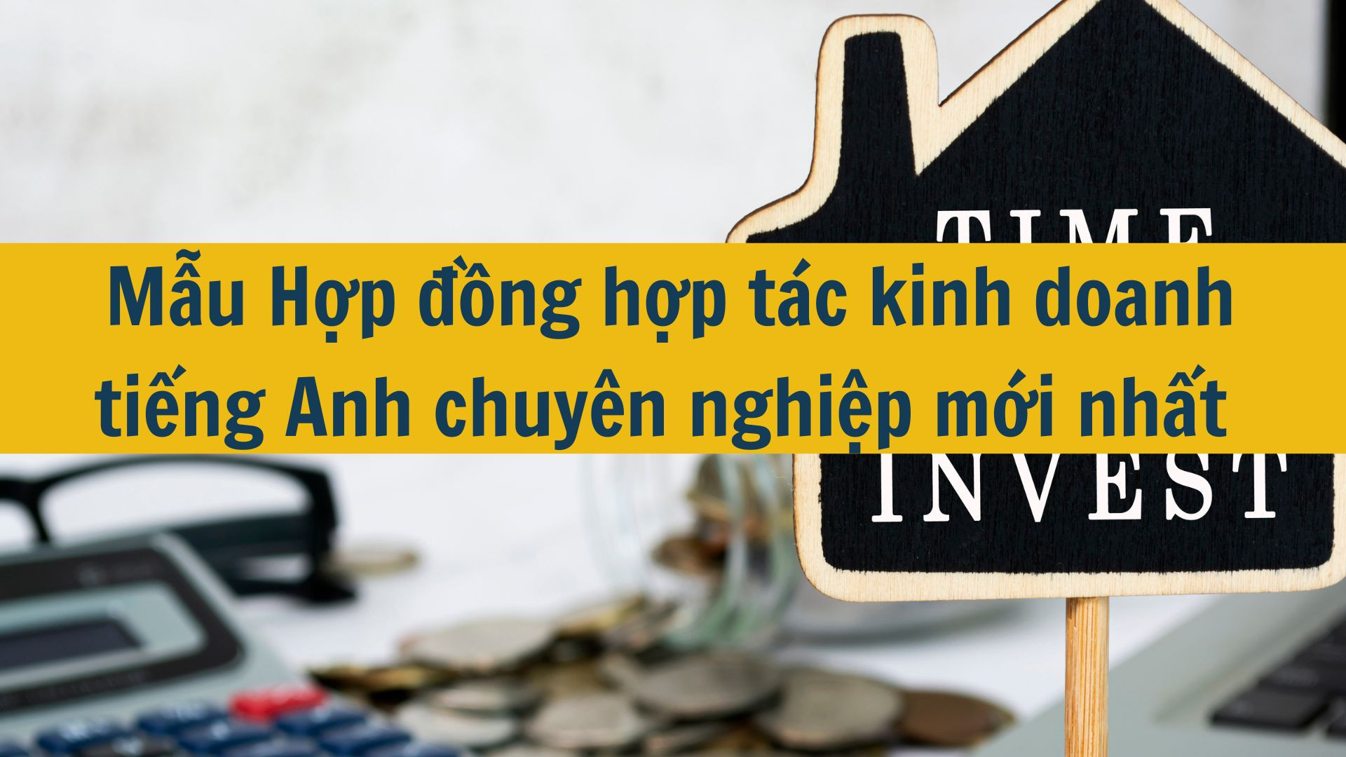 Mẫu Hợp đồng hợp tác kinh doanh tiếng Anh chuyên nghiệp mới nhất 2025