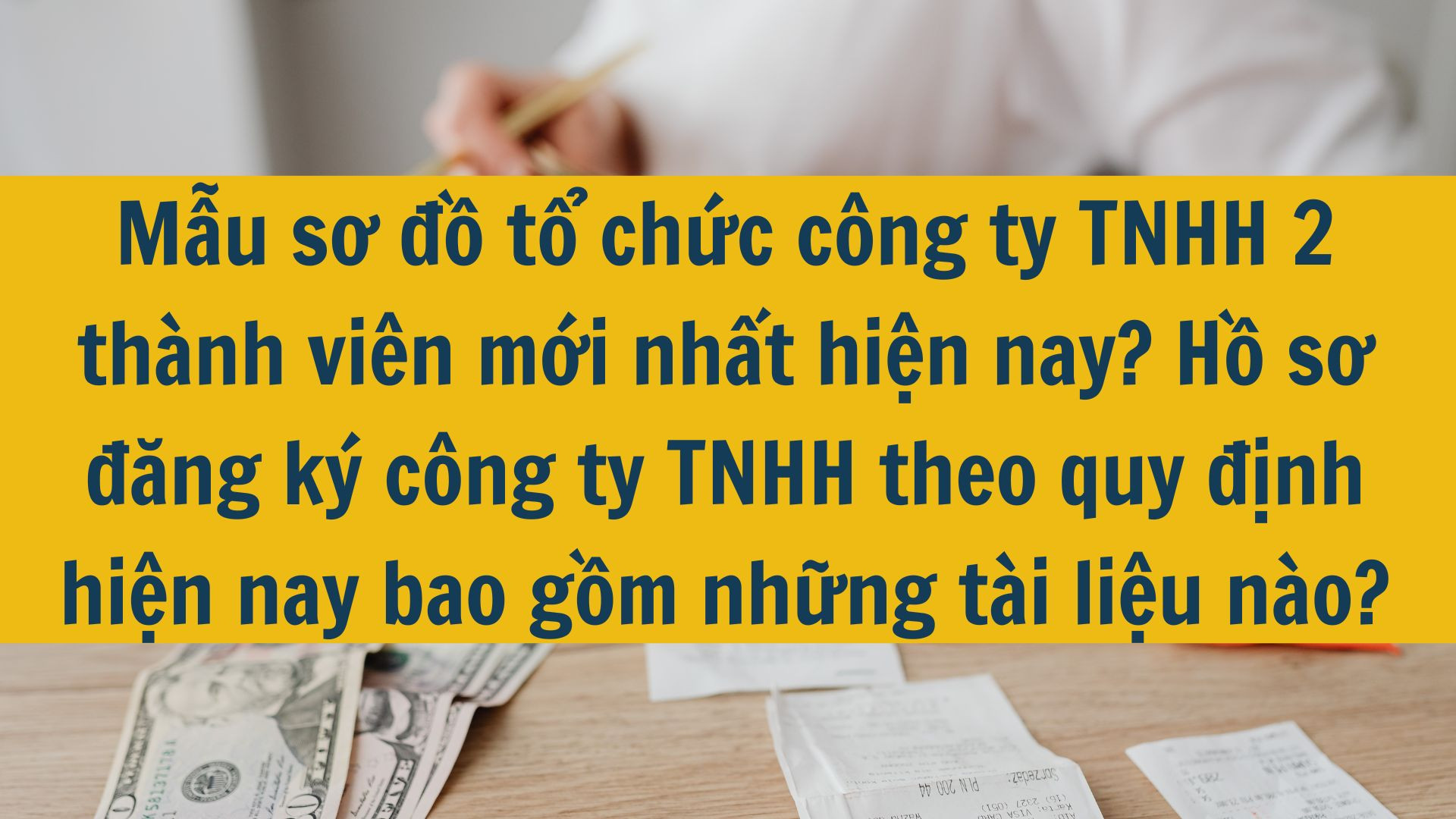 Mẫu sơ đồ tổ chức công ty TNHH 2 thành viên mới nhất hiện nay? Hồ sơ đăng ký công ty TNHH theo quy định hiện nay bao gồm những tài liệu nào?