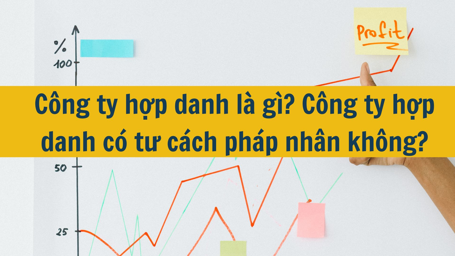 Công ty hợp danh là gì? Công ty hợp danh có tư cách pháp nhân không?
