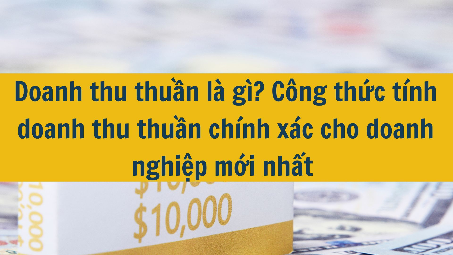 Doanh thu thuần là gì? Công thức tính doanh thu thuần chính xác cho doanh nghiệp mới nhất 2025