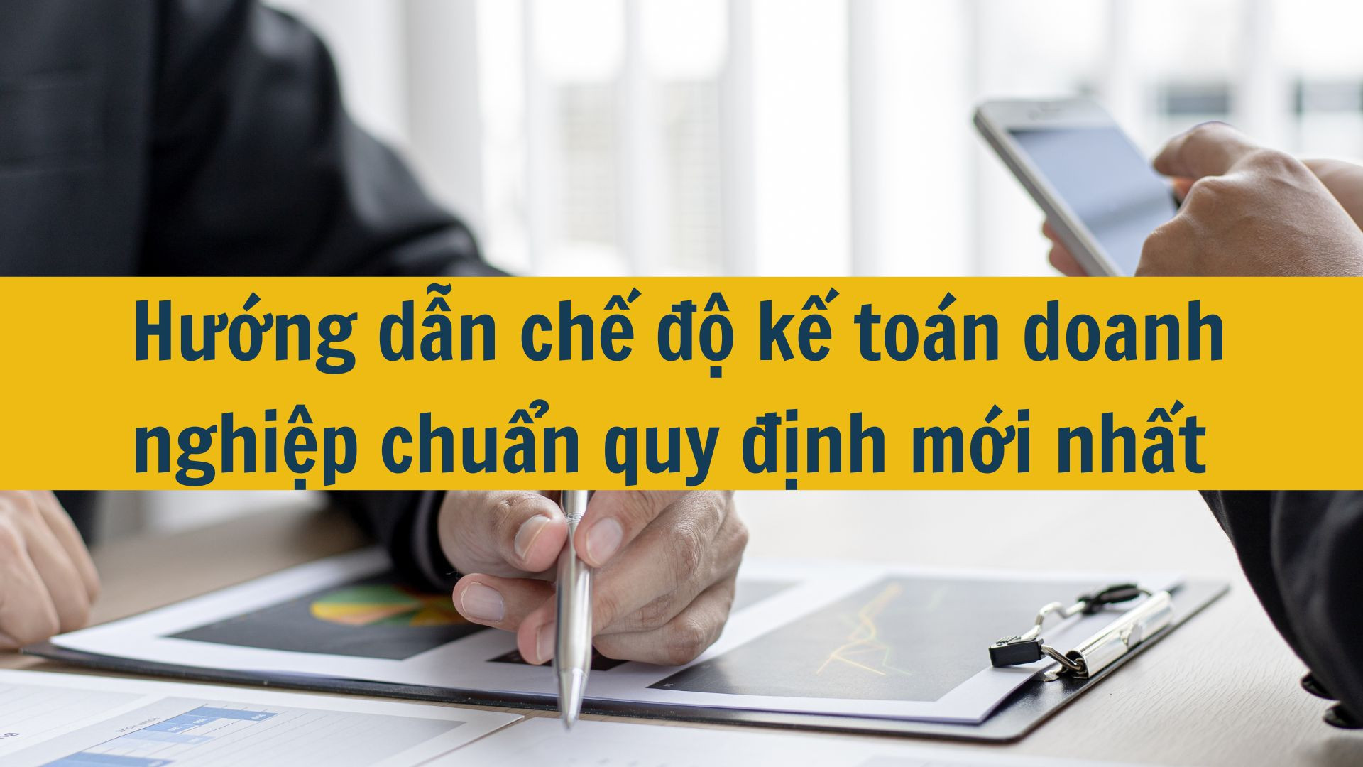 Hướng dẫn chế độ kế toán doanh nghiệp chuẩn quy định mới nhất 2025