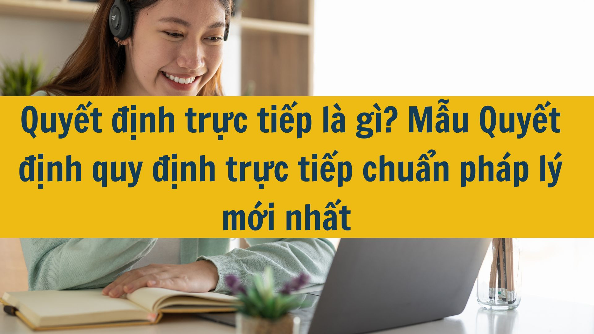 Quyết định trực tiếp là gì? Mẫu Quyết định quy định trực tiếp chuẩn pháp lý mới nhất 2025