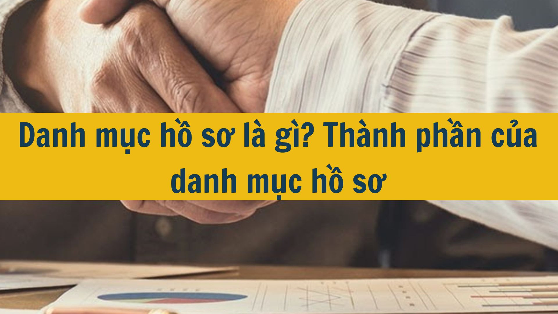 Danh mục hồ sơ là gì? Thành phần của danh mục hồ sơ