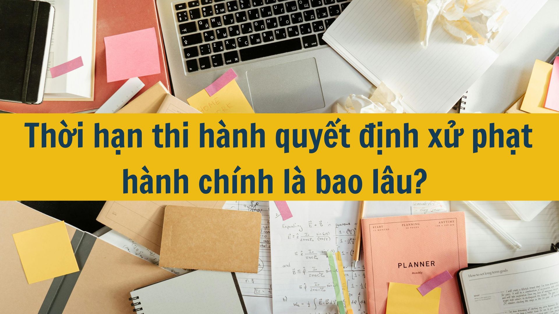 Thời hạn thi hành quyết định xử phạt hành chính là bao lâu?