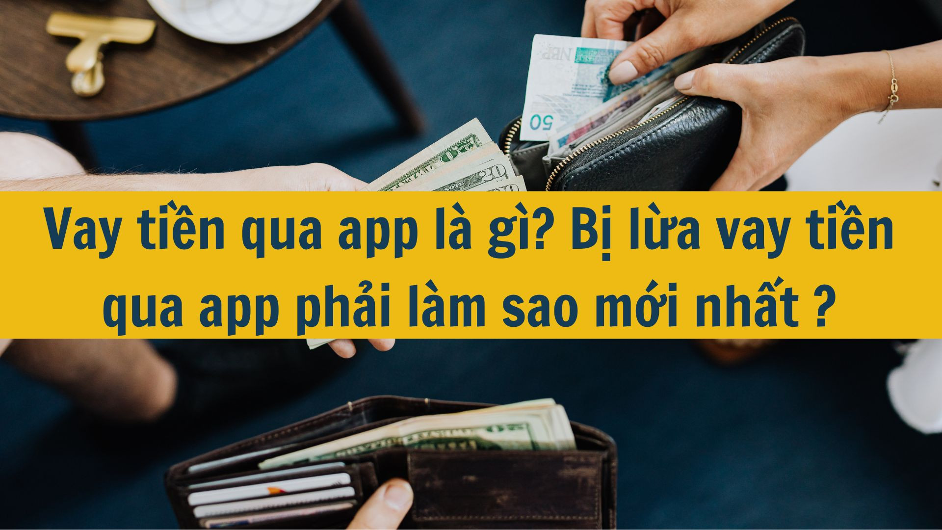 Vay tiền qua app là gì? Bị lừa vay tiền qua app phải làm sao mới nhất 2025?