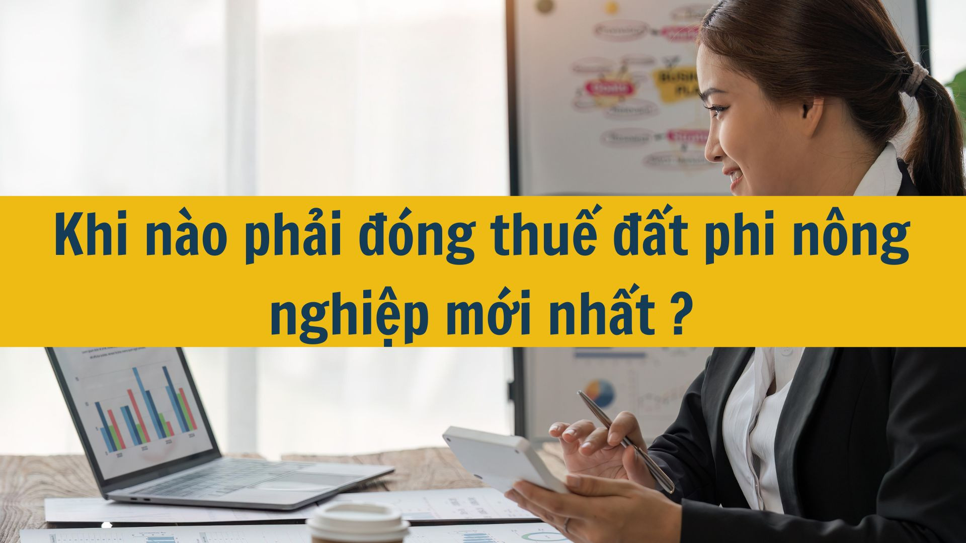 Khi nào phải đóng thuế đất phi nông nghiệp mới nhất 2025?
