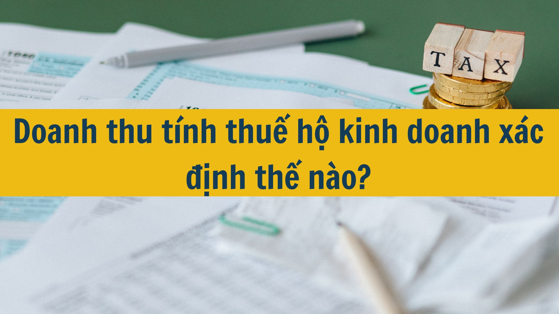 Doanh thu tính thuế hộ kinh doanh xác định thế nào?