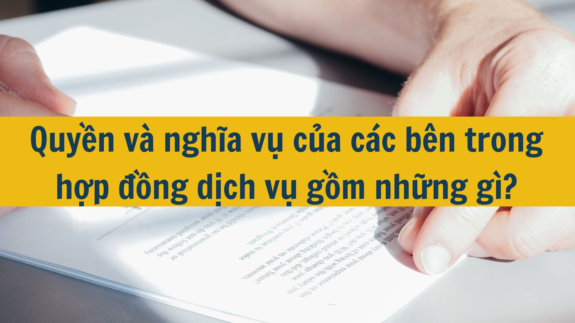 Quyền và nghĩa vụ của các bên trong hợp đồng dịch vụ gồm những gì?