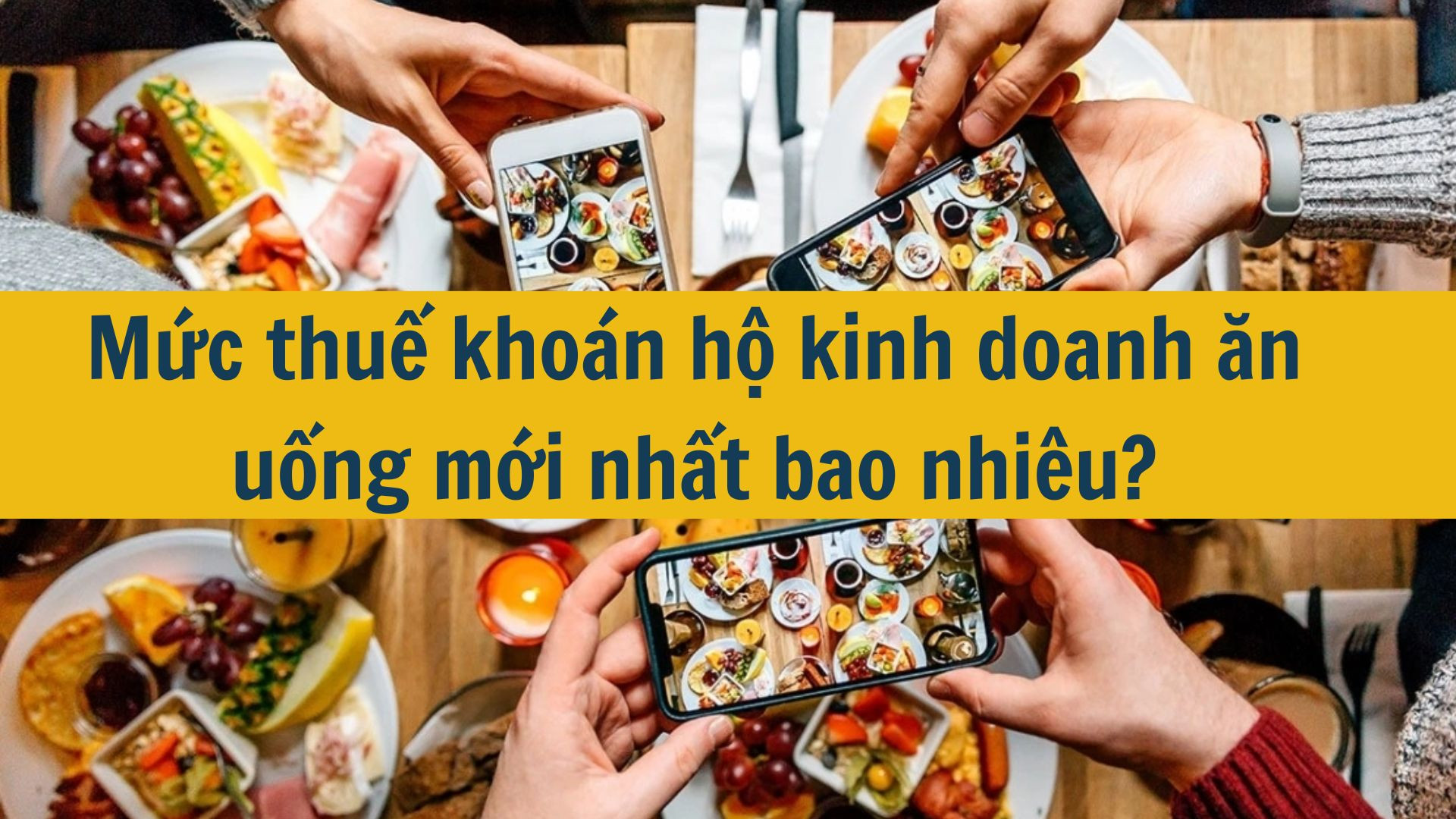 Mức thuế khoán hộ kinh doanh ăn uống mới nhất 2025 bao nhiêu?