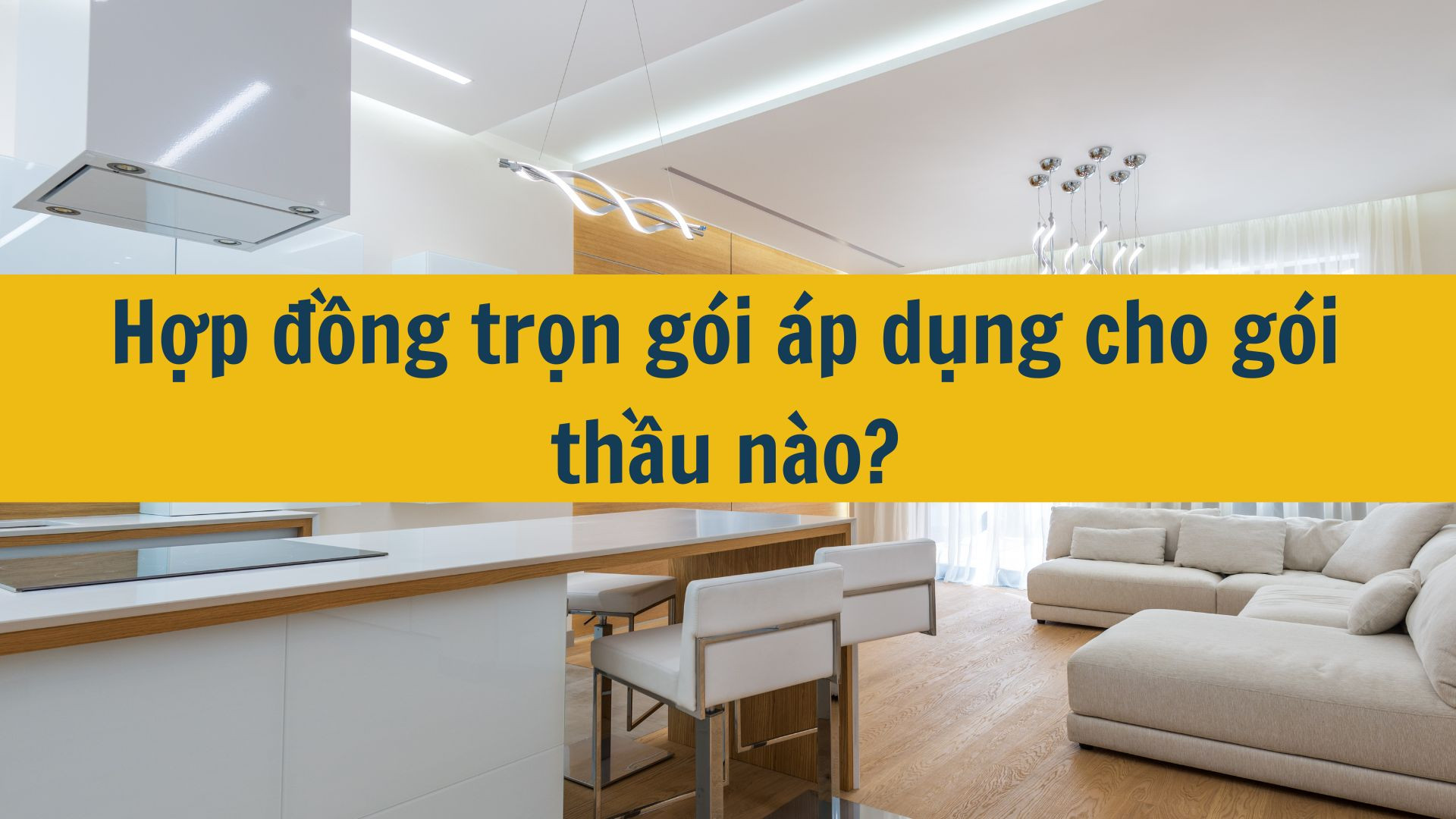 Hợp đồng trọn gói áp dụng cho gói thầu nào?