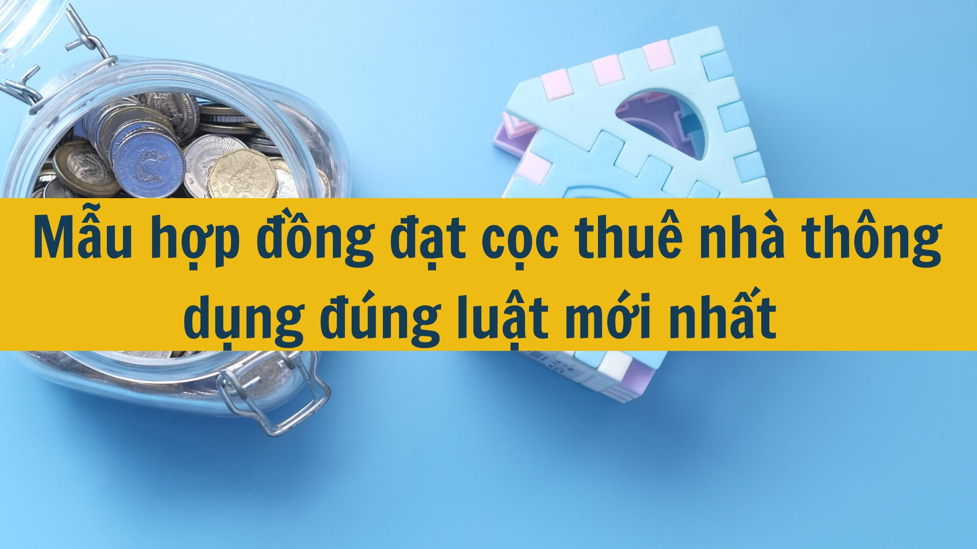 Mẫu hợp đồng đặt cọc thuê nhà thông dụng đúng luật mới nhất 2025
