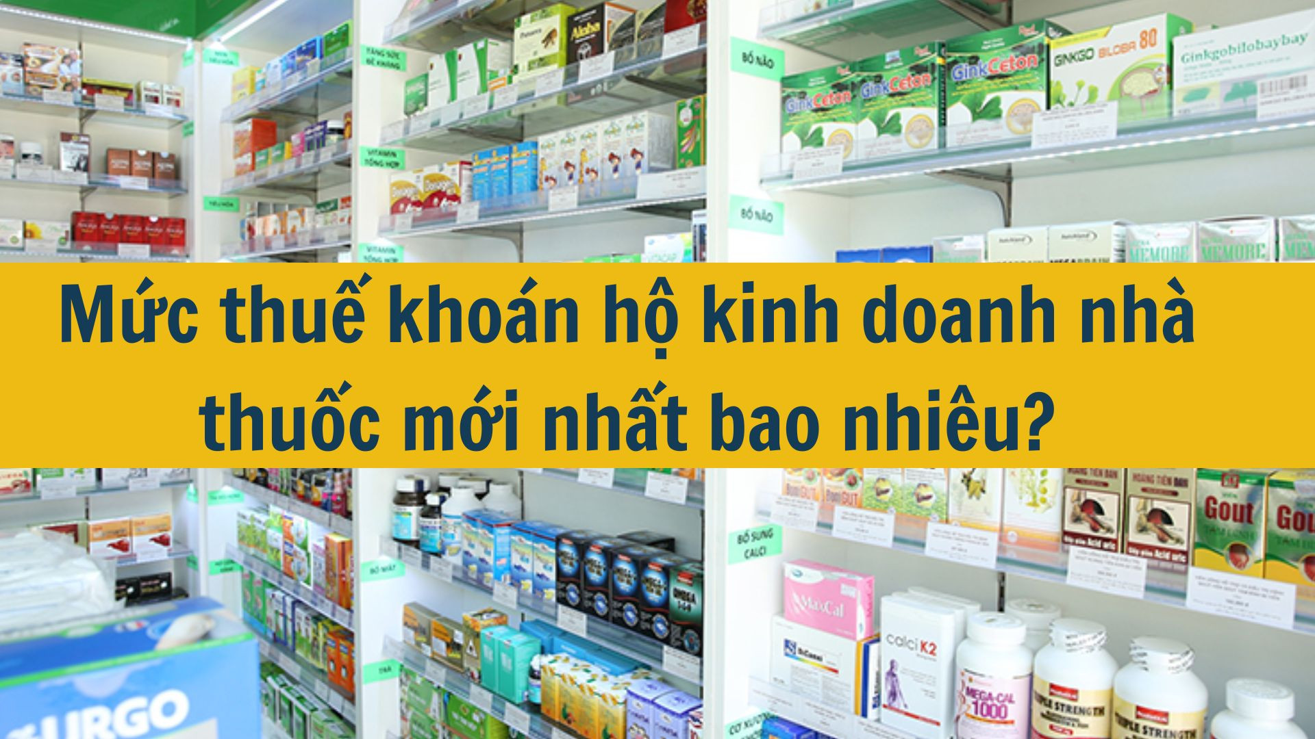 Mức thuế khoán hộ kinh doanh nhà thuốc mới nhất 2025 bao nhiêu?