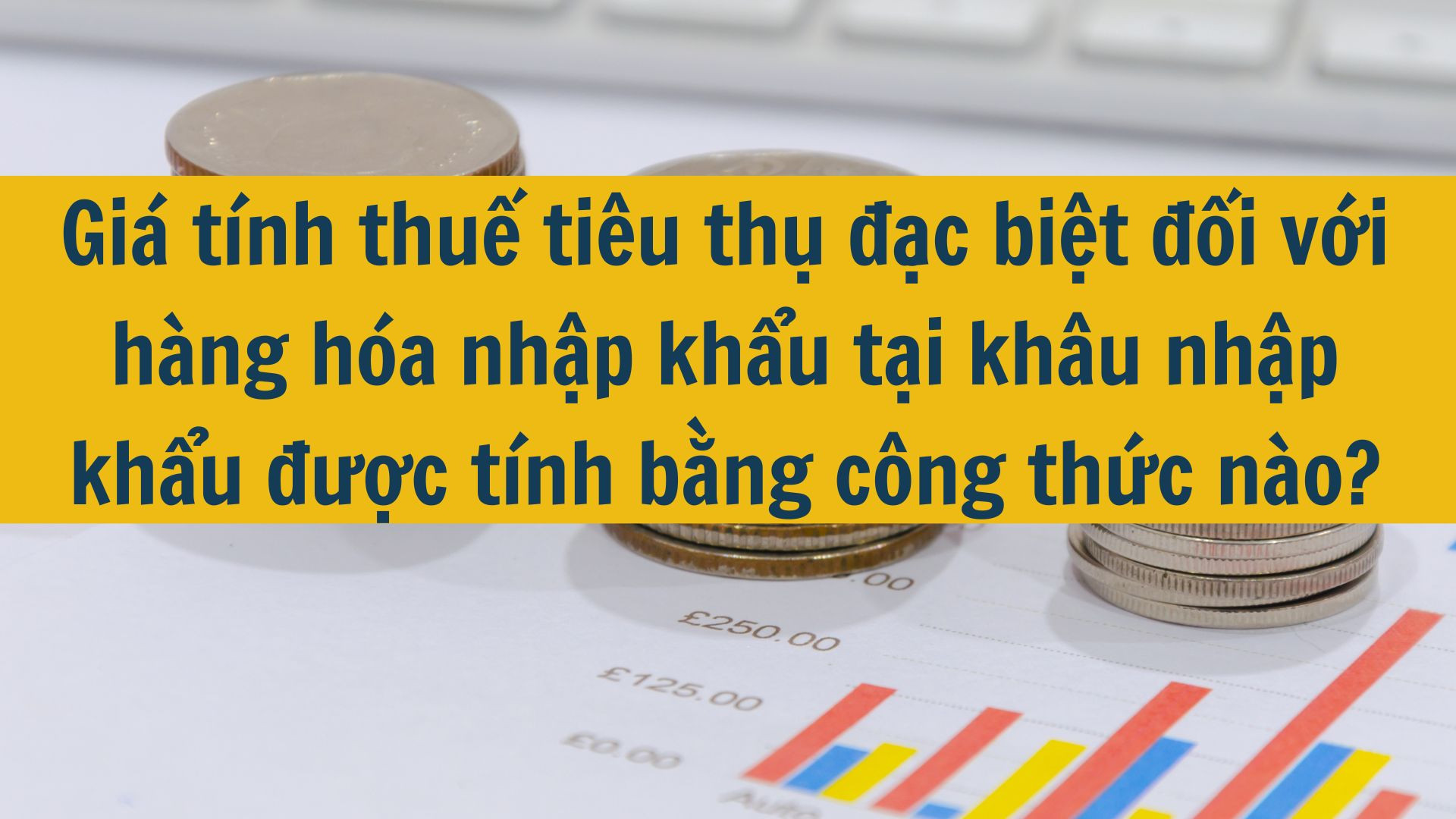 Giá tính thuế tiêu thụ đặc biệt đối với hàng hóa nhập khẩu tại khâu nhập khẩu được tính bằng công thức nào?
