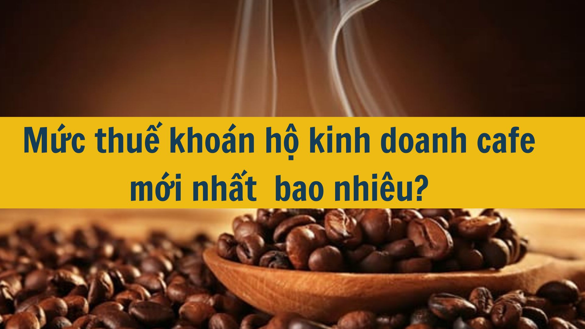 Mức thuế khoán hộ kinh doanh cafe mới nhất 2025 bao nhiêu?
