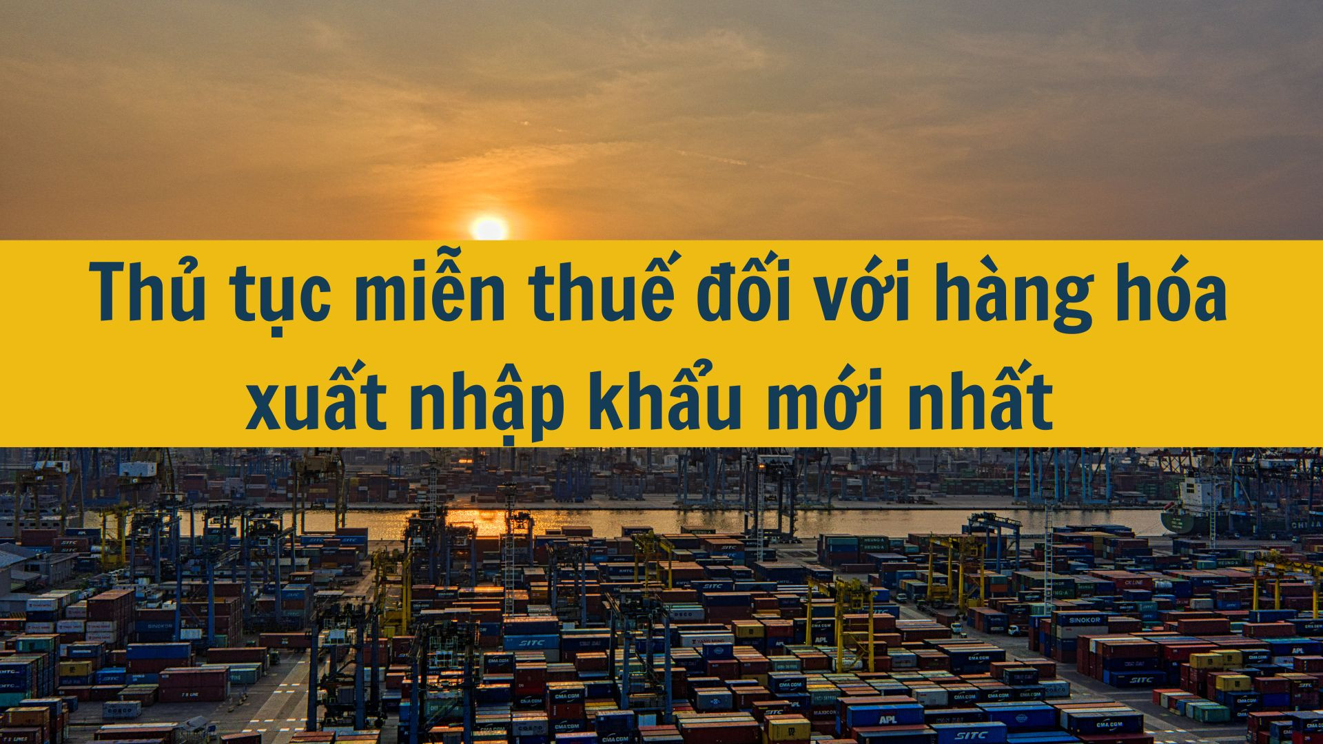 Thủ tục miễn thuế đối với hàng hóa xuất nhập khẩu mới nhất 2025