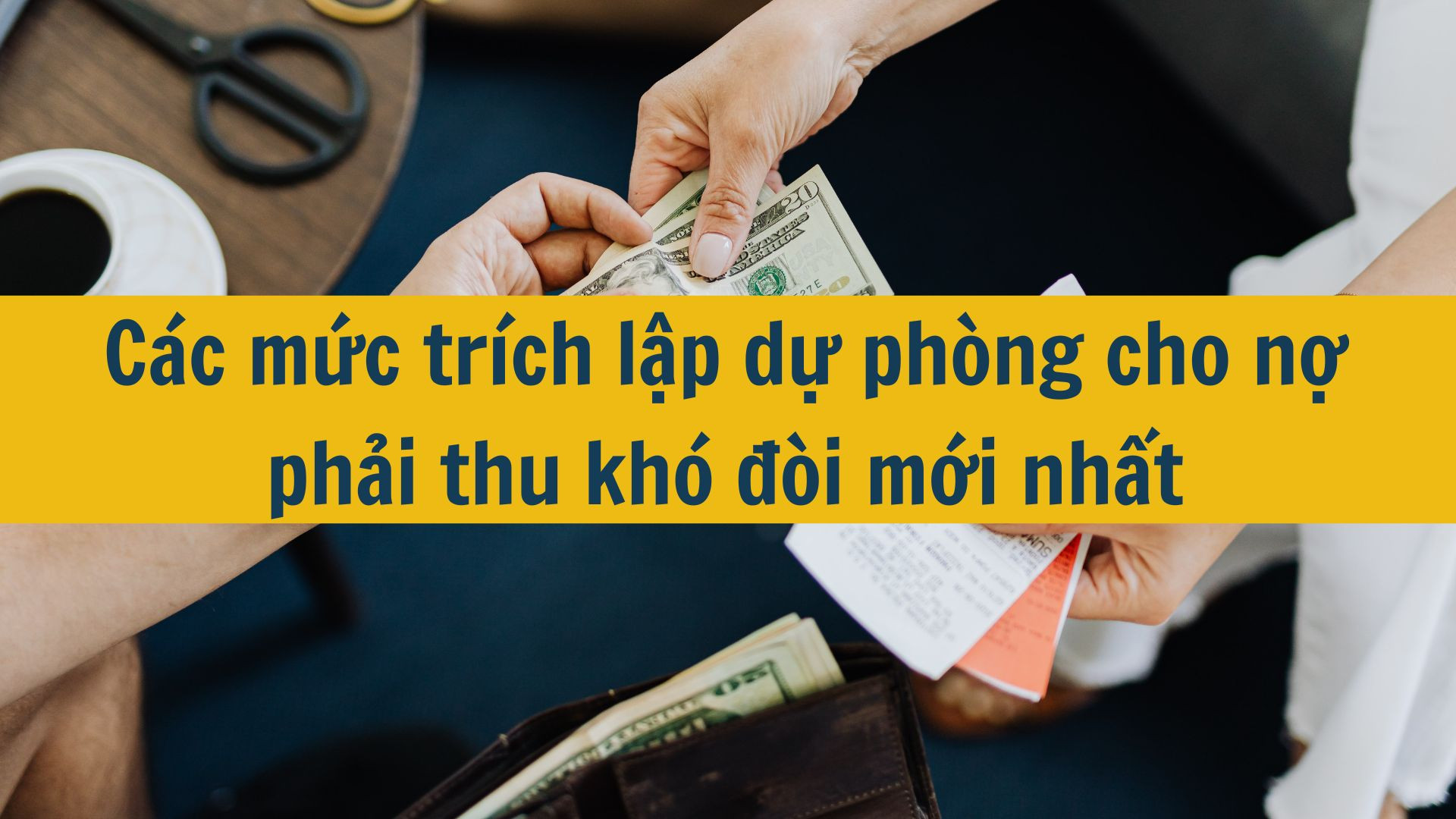 Các mức trích lập dự phòng cho nợ phải thu khó đòi mới nhất 2025