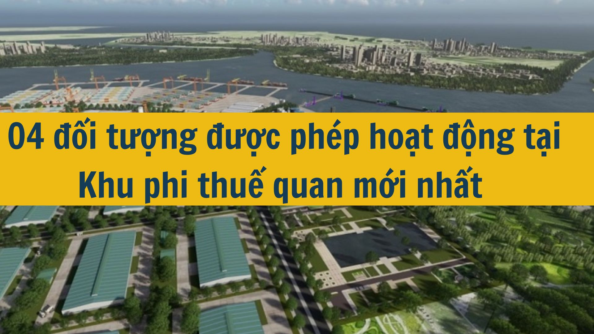 04 đối tượng được phép hoạt động tại Khu phi thuế quan mới nhất 2025