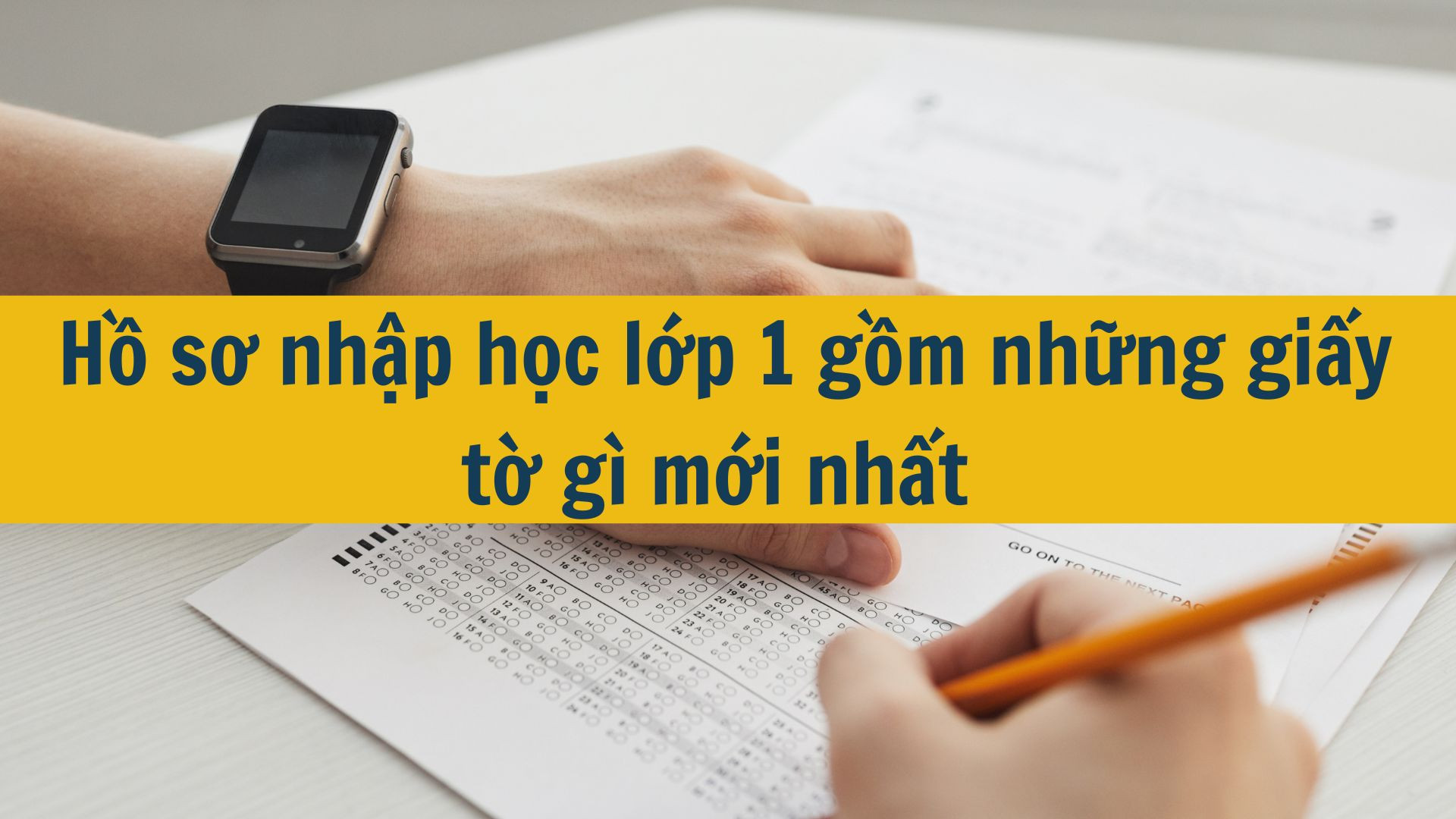 Hồ sơ nhập học lớp 1 gồm những giấy tờ gì mới nhất 2025?