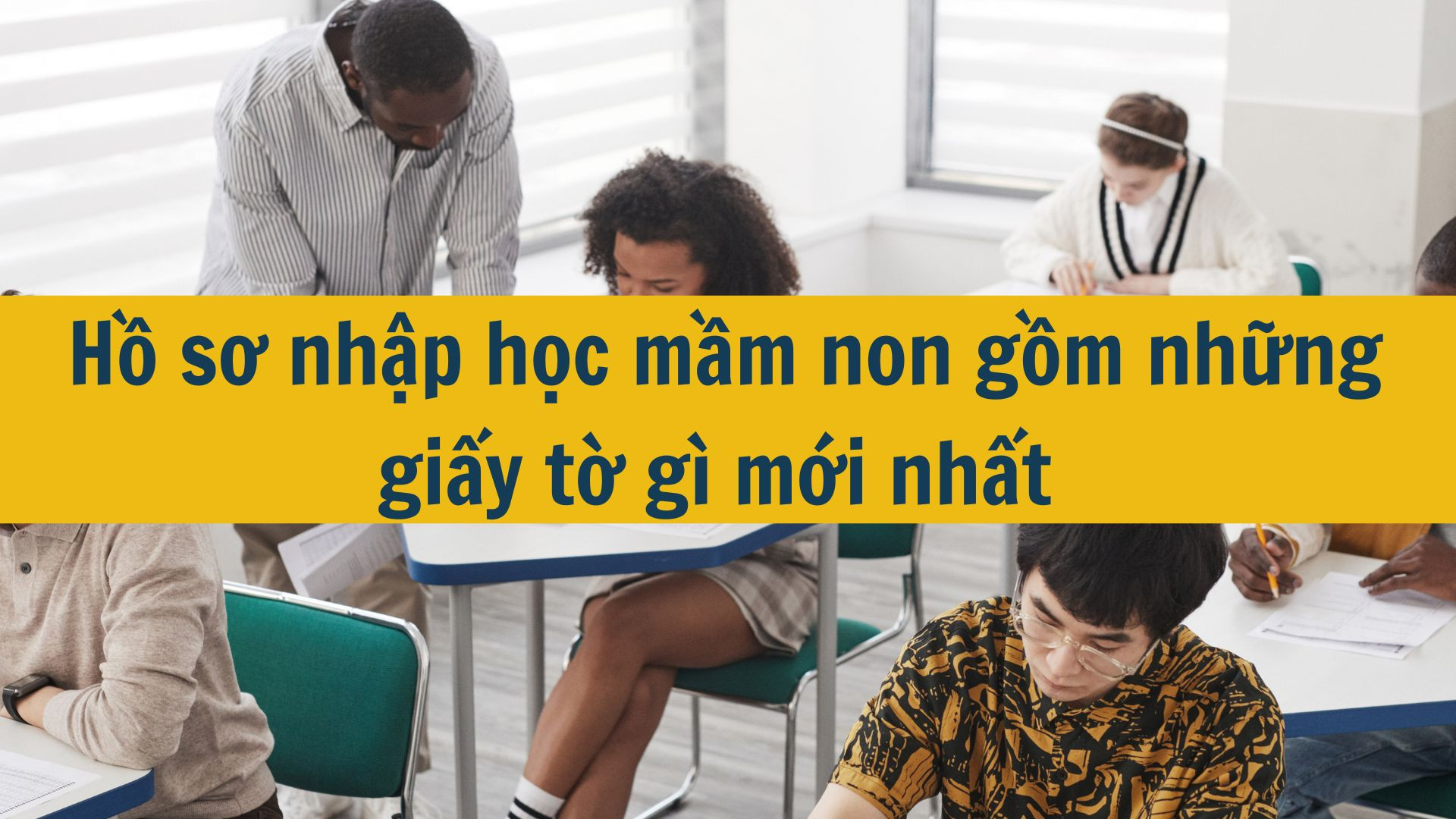 Hồ sơ nhập học mầm non gồm những giấy tờ gì mới nhất 2025?