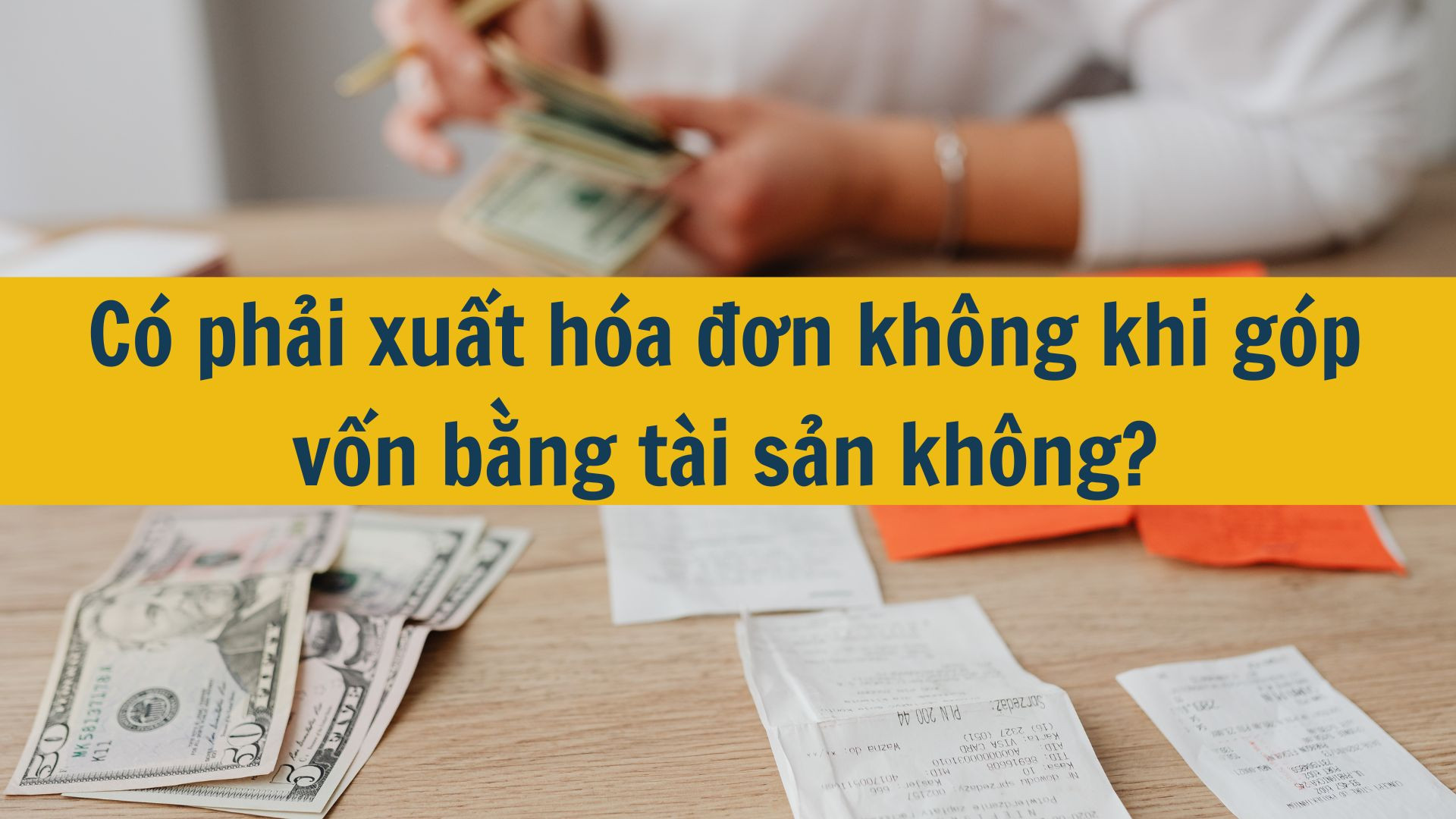 Có phải xuất hóa đơn không khi góp vốn bằng tài sản không?