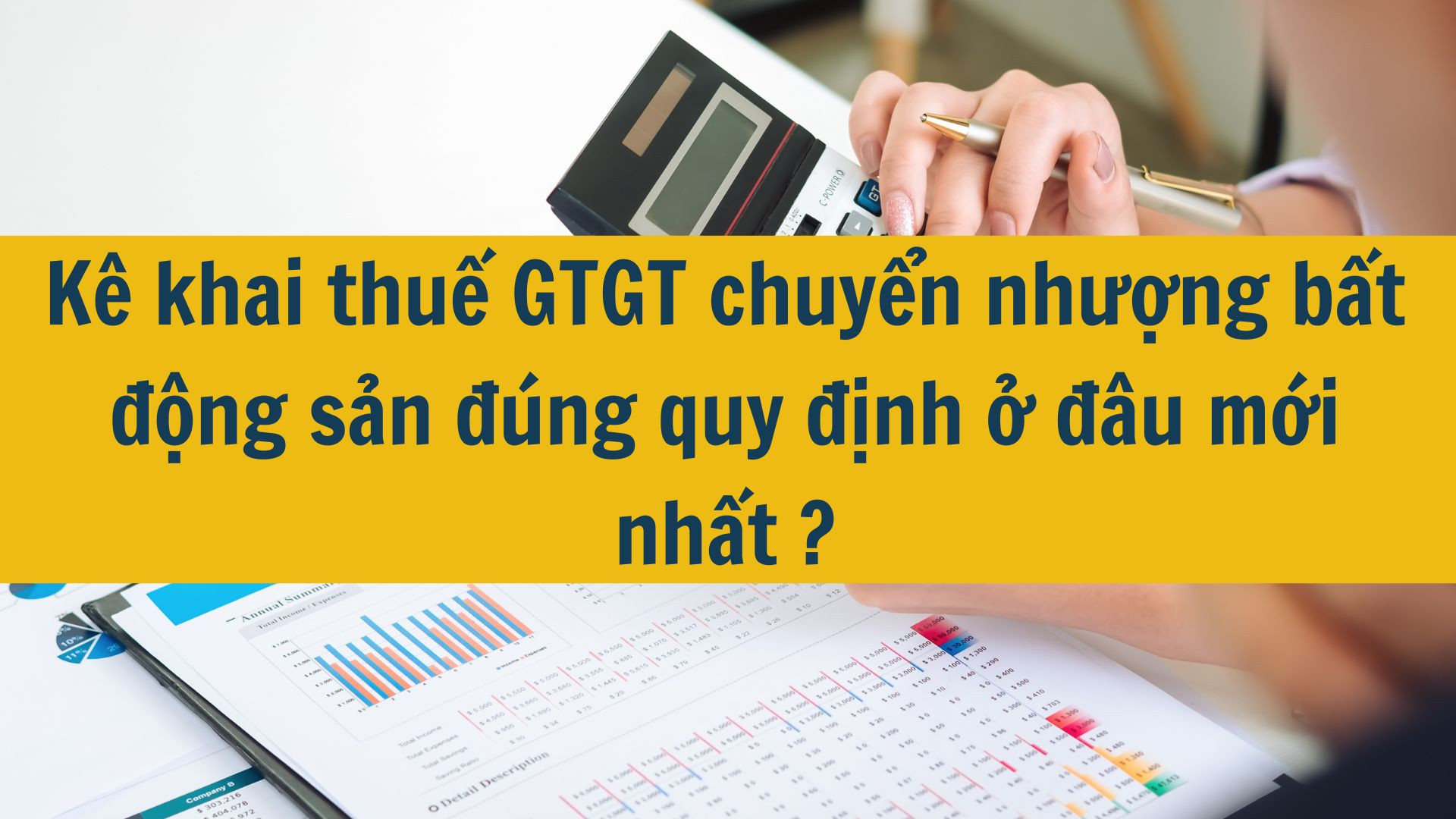 Kê khai thuế GTGT chuyển nhượng bất động sản đúng quy định ở đâu mới nhất 2025?