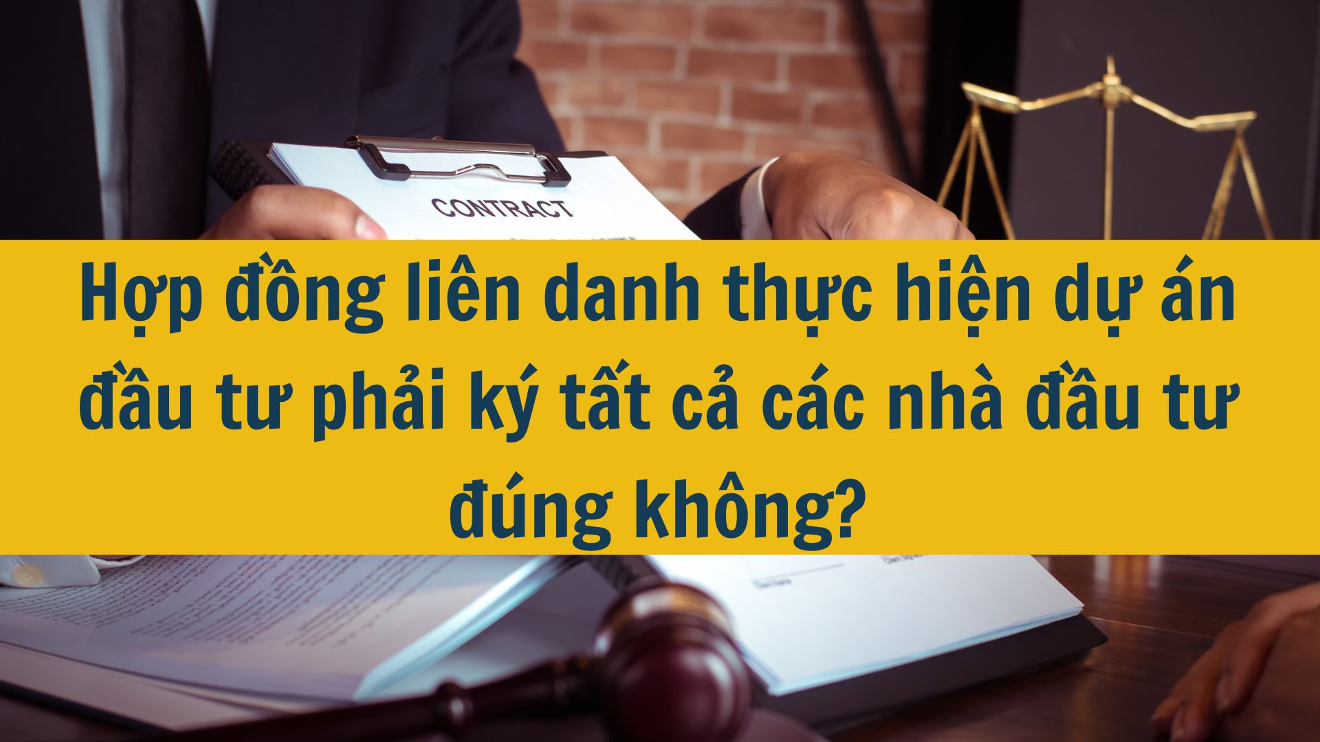 Hợp đồng liên danh thực hiện dự án đầu tư phải ký tất cả các nhà đầu tư đúng không?