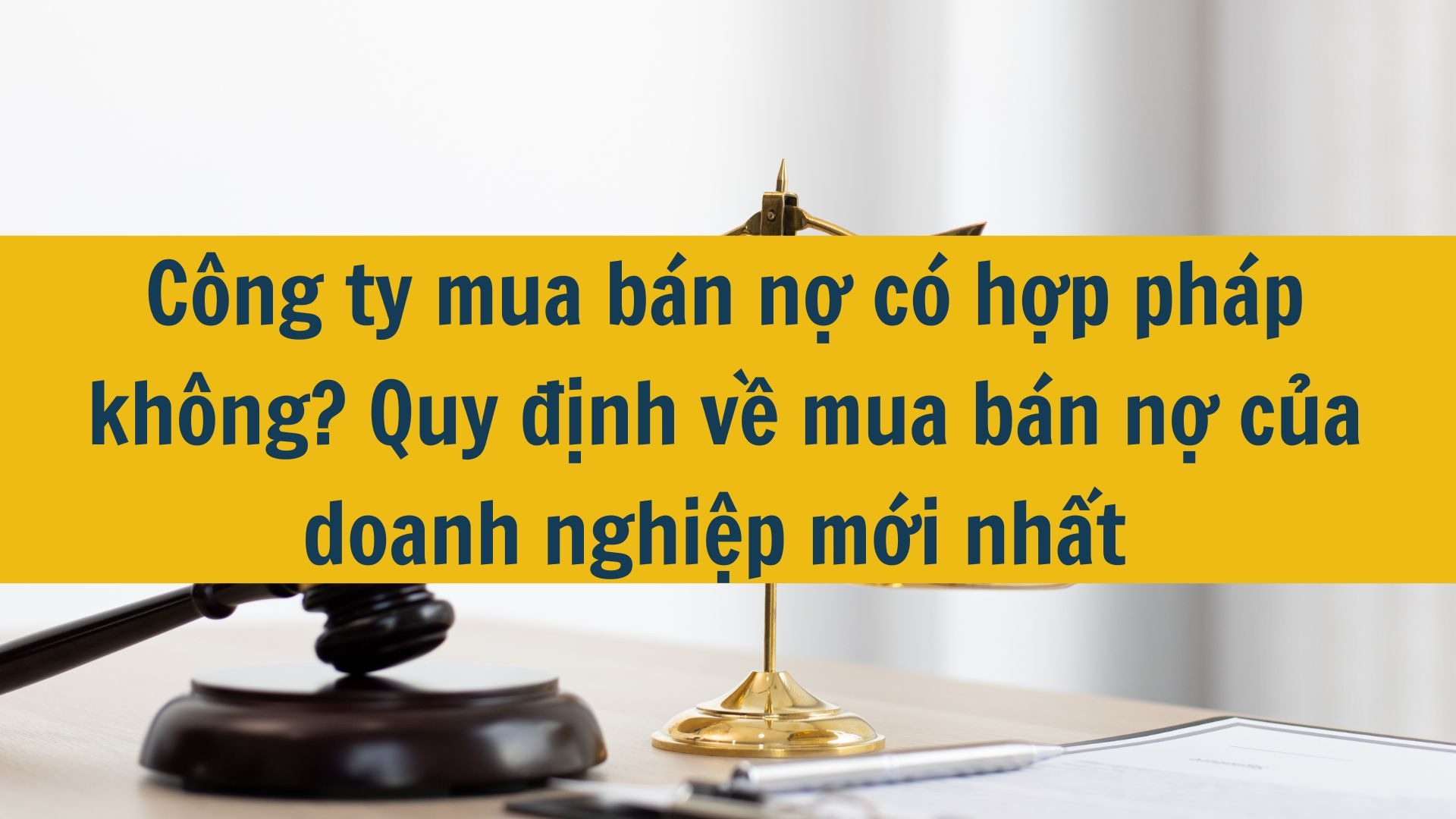 Công ty mua bán nợ có hợp pháp không? Quy định về mua bán nợ của doanh nghiệp mới nhất 2025