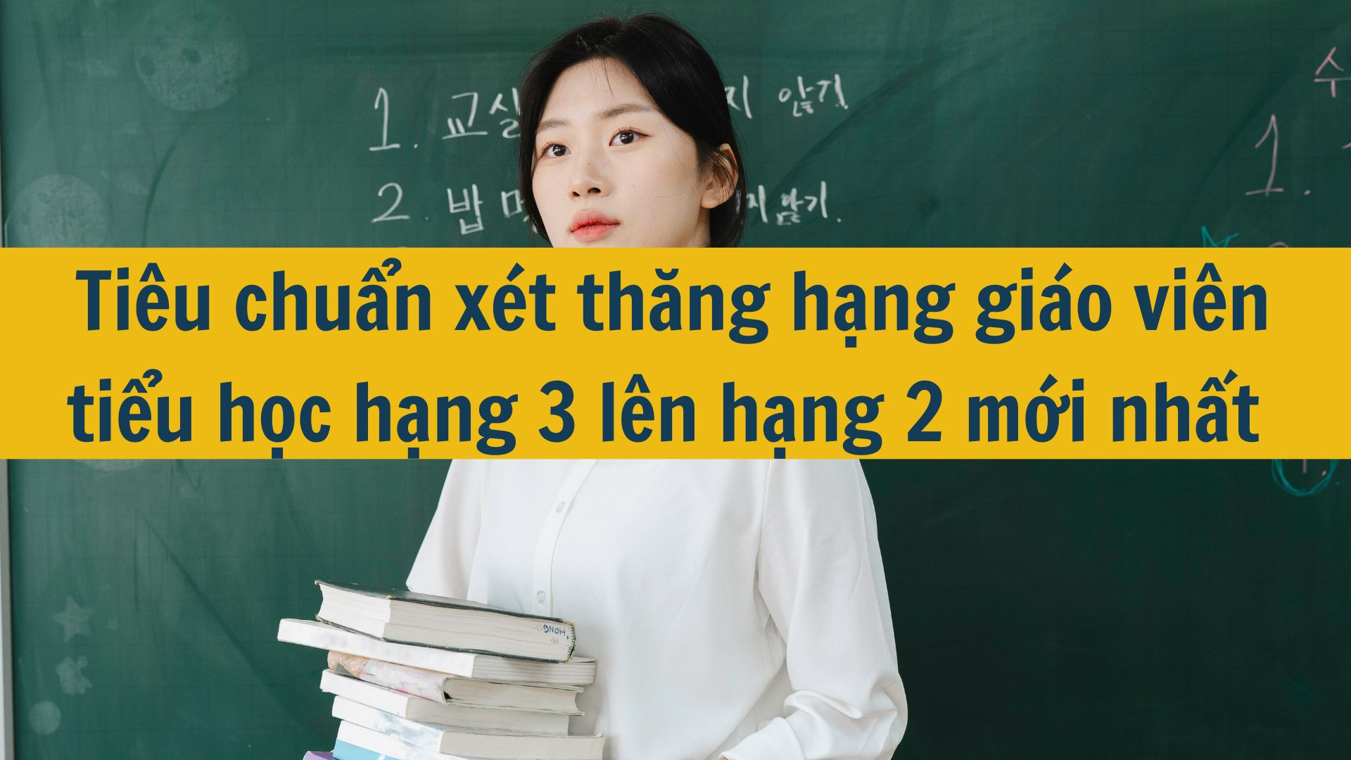 Tiêu chuẩn xét thăng hạng giáo viên tiểu học hạng 3 lên hạng 2 mới nhất 2025