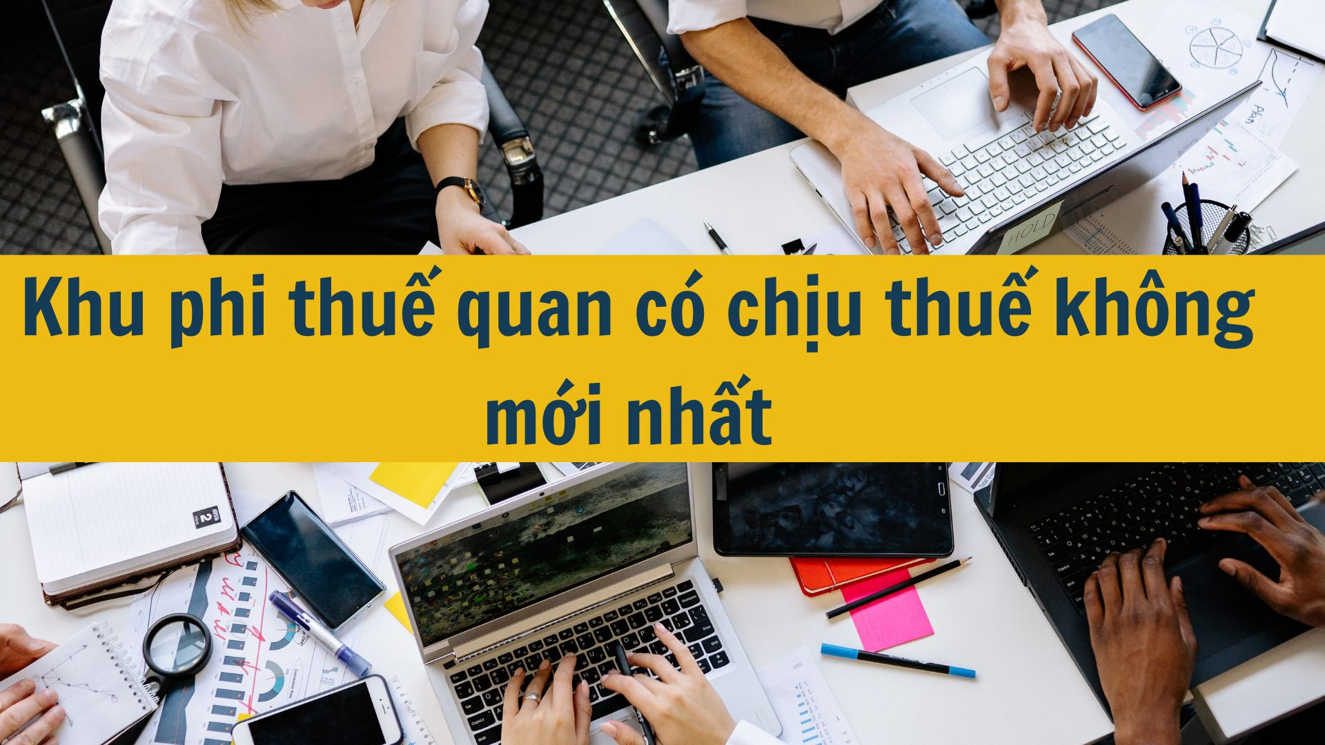 Khu phi thuế quan có chịu thuế không mới nhất 2025
