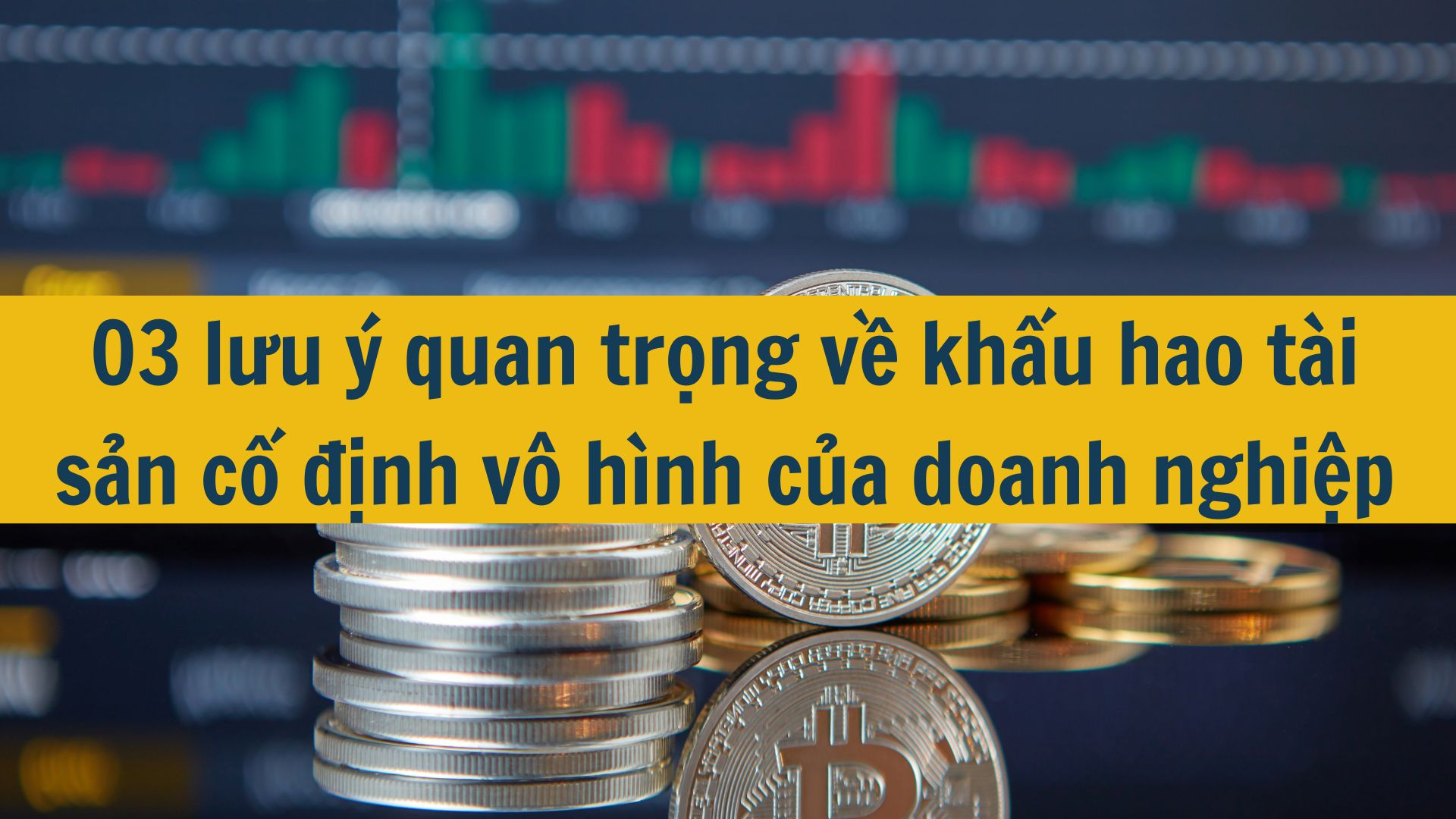 03 lưu ý quan trọng về khấu hao tài sản cố định vô hình của doanh nghiệp