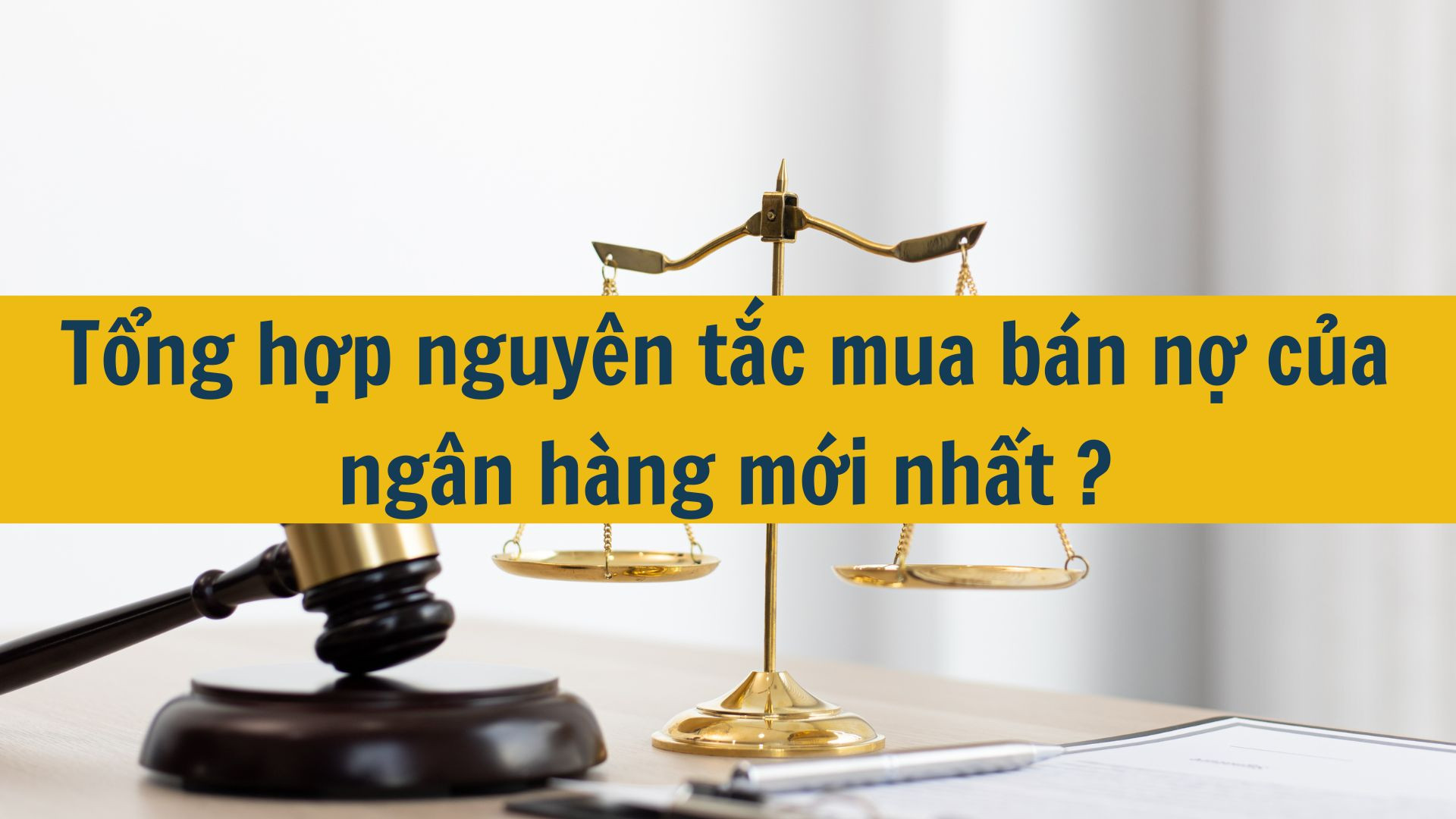 Tổng hợp nguyên tắc mua bán nợ của ngân hàng mới nhất 2025?