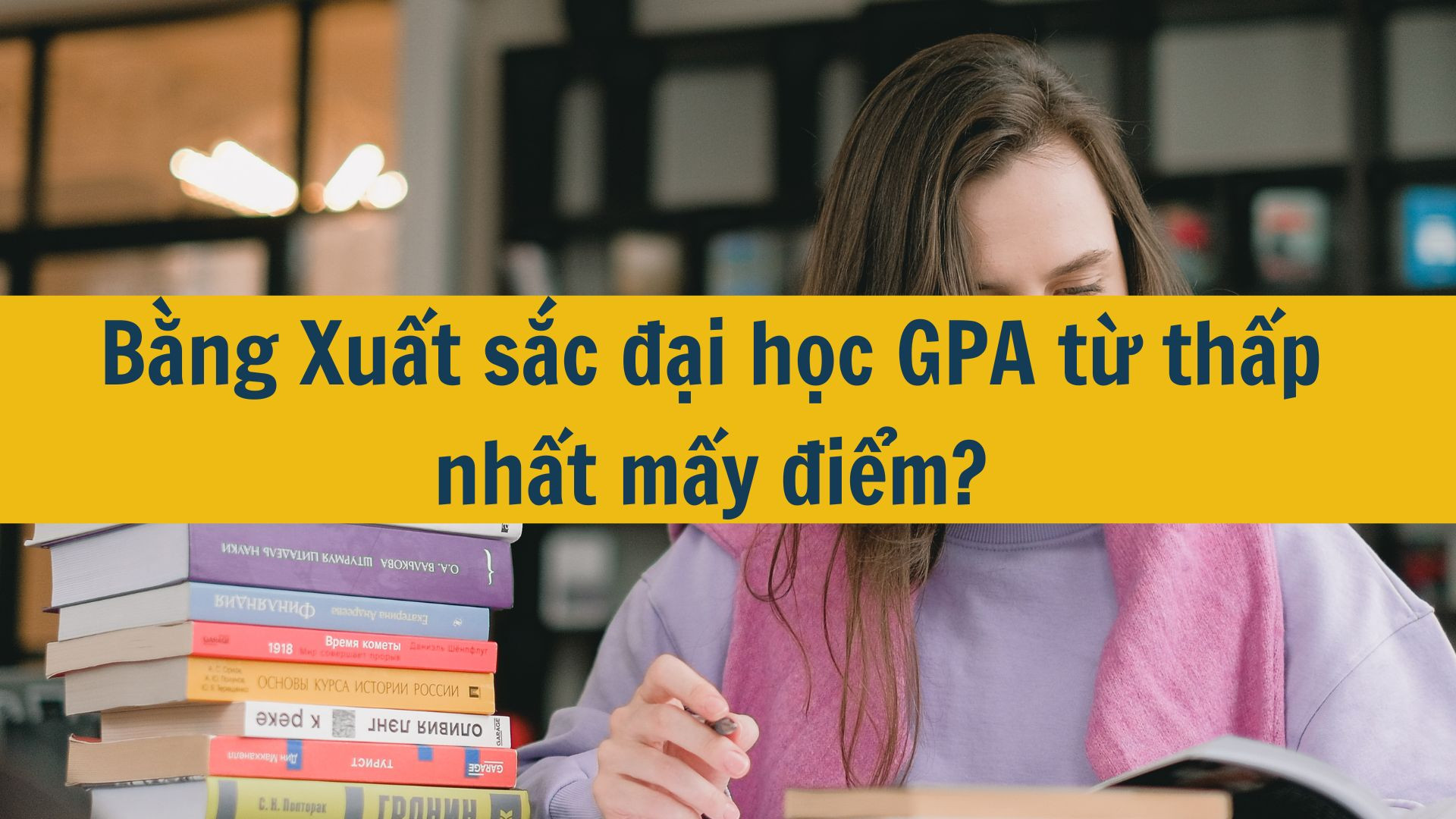 Bằng Xuất sắc đại học GPA từ thấp nhất mấy điểm?