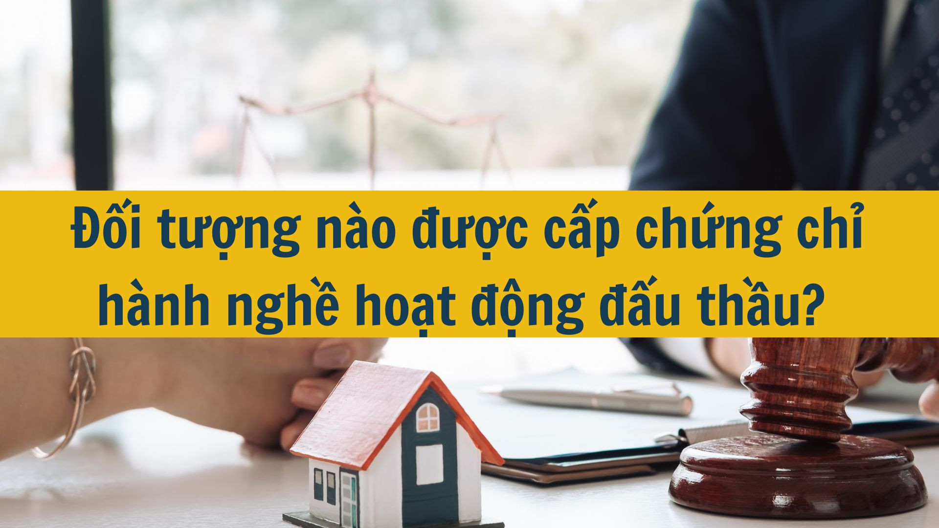 Đối tượng nào được cấp chứng chỉ hành nghề hoạt động đấu thầu?