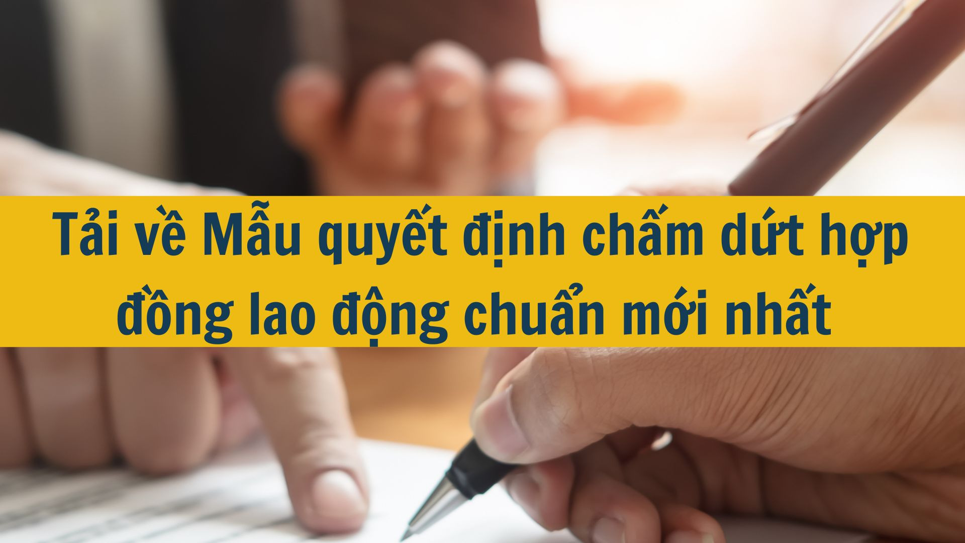 Tải về Mẫu quyết định chấm dứt hợp đồng lao động chuẩn mới nhất 2025