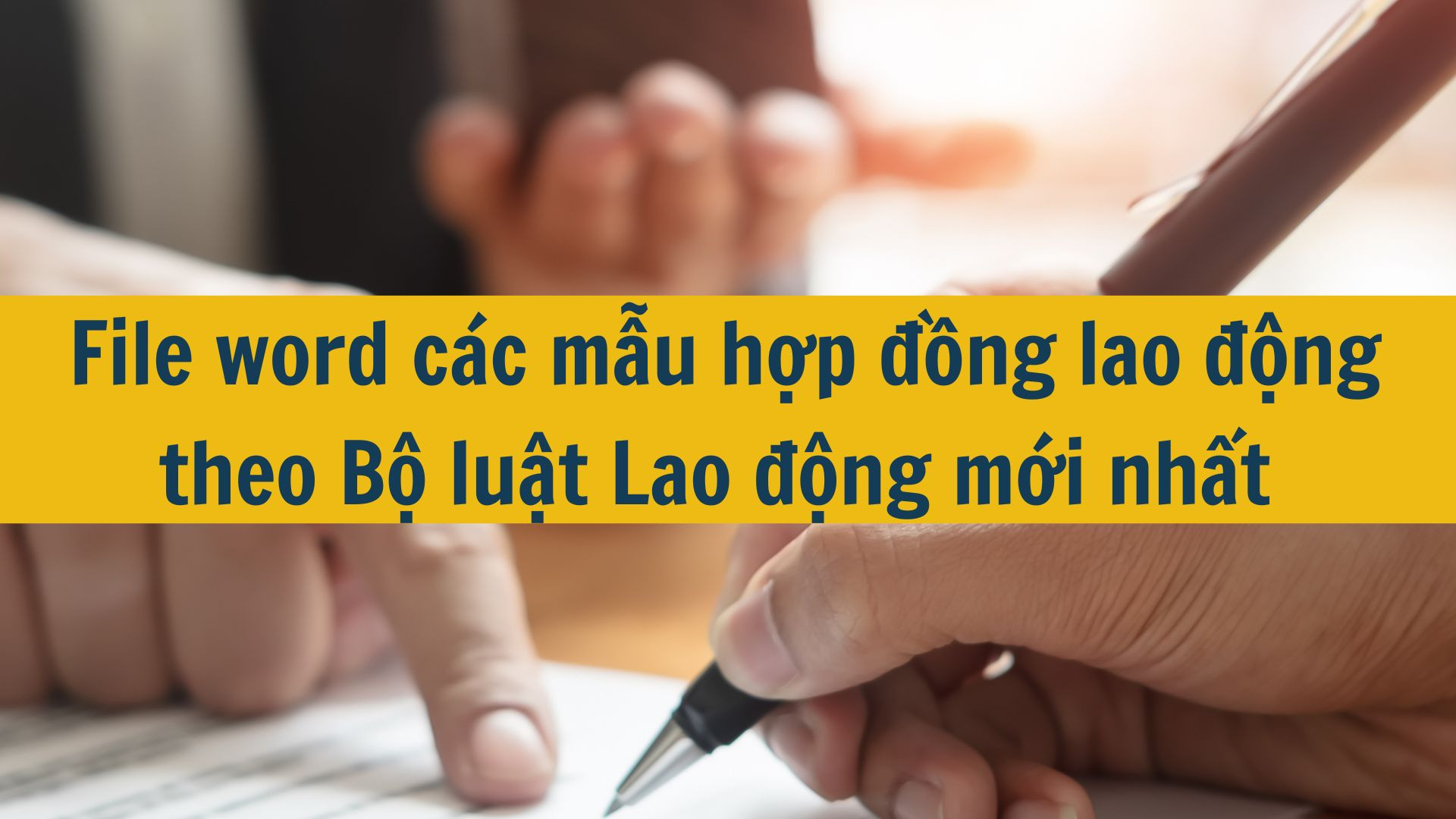 File word các mẫu hợp đồng lao động theo Bộ luật Lao động mới nhất 2025
