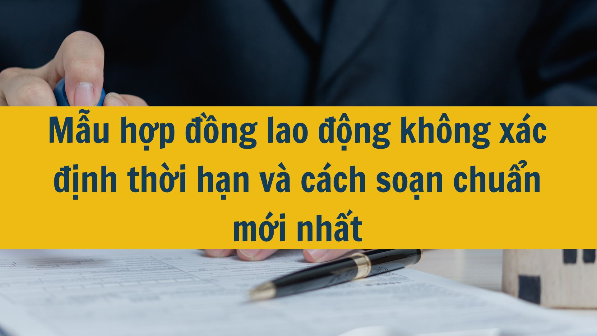 Mẫu hợp đồng lao động không xác định thời hạn và cách soạn chuẩn mới nhất 2025