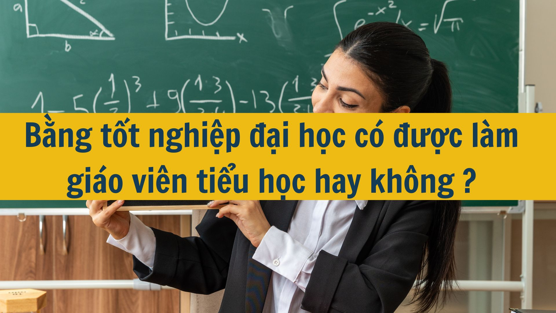 Bằng tốt nghiệp đại học có được làm giáo viên tiểu học hay không ?