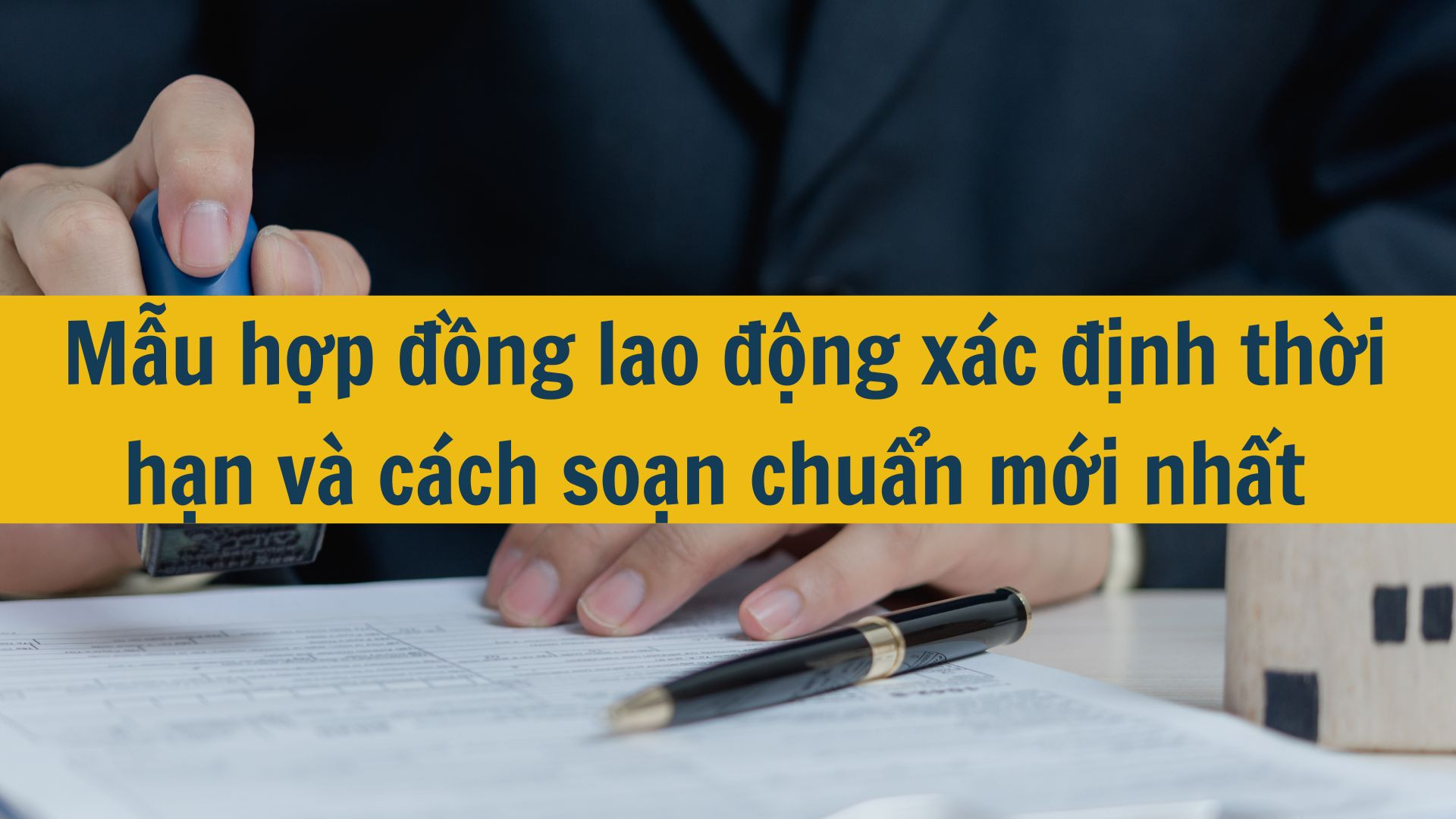 Mẫu hợp đồng lao động xác định thời hạn và cách soạn chuẩn mới nhất 2025