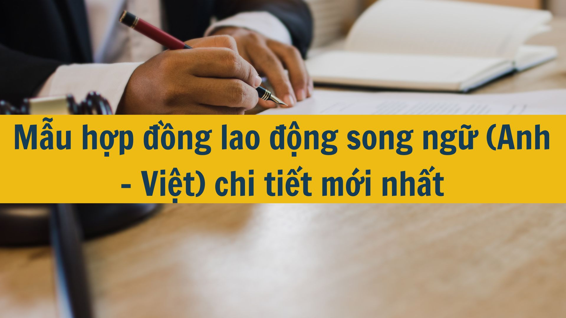 Mẫu hợp đồng lao động song ngữ (Anh - Việt) chi tiết mới nhất 2025