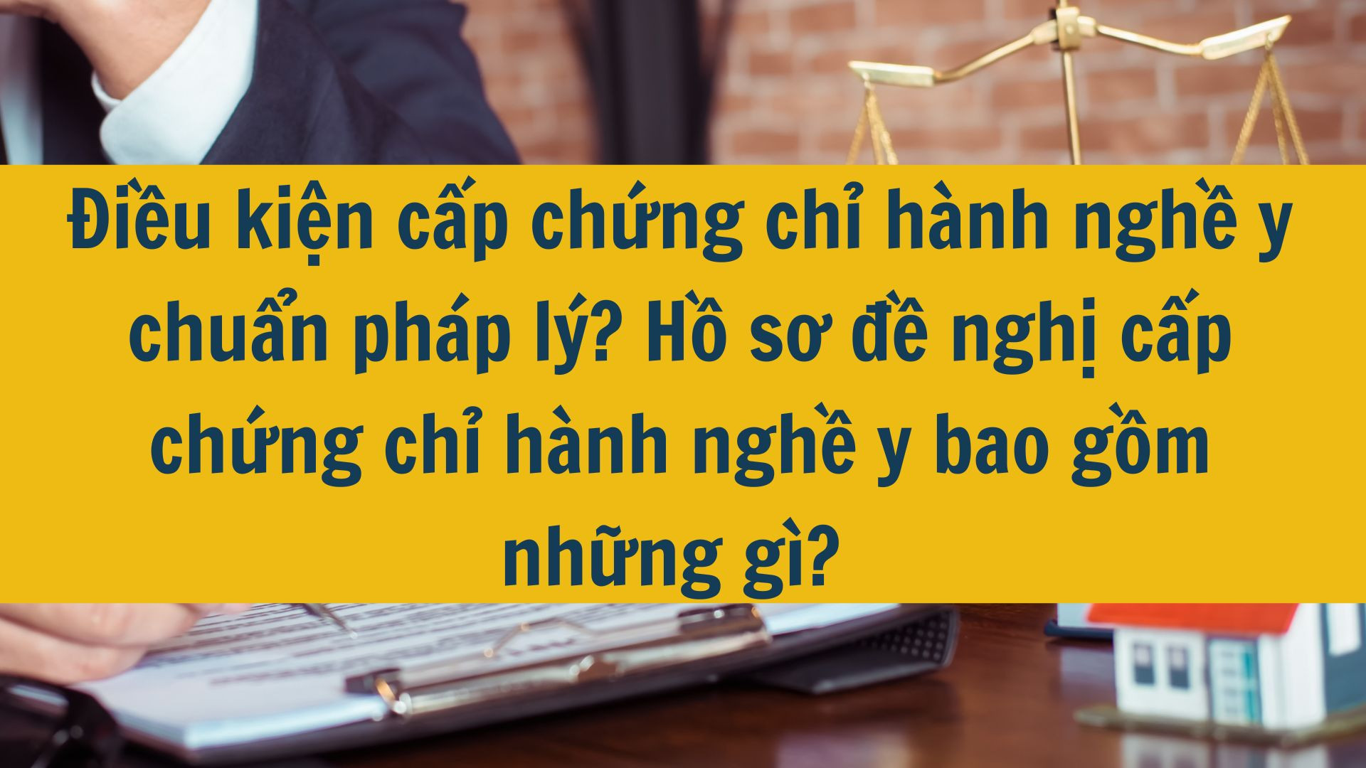 Điều kiện cấp chứng chỉ hành nghề y 2025 chuẩn pháp lý? Hồ sơ đề nghị cấp chứng chỉ hành nghề y bao gồm những gì?