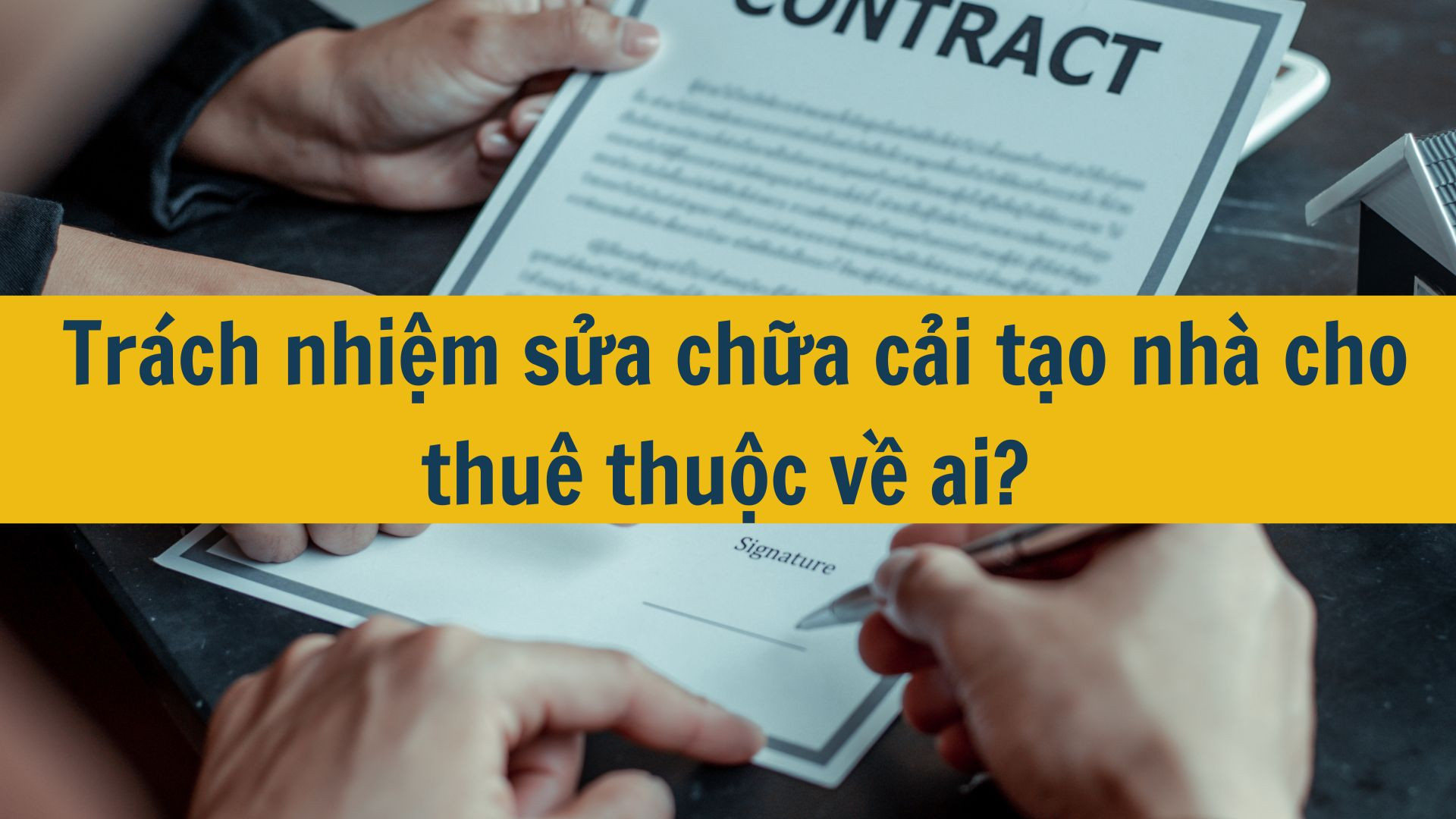Bên thuê hay bên cho thuê nhà có trách nhiệm bảo trì cải tạo nhà ở?