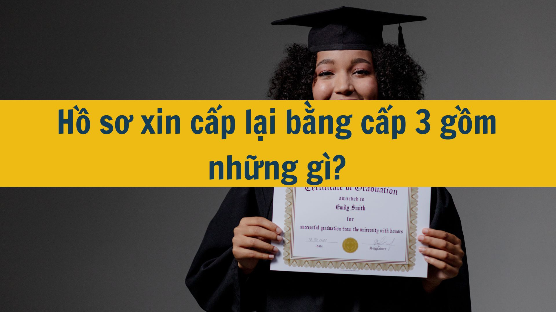 Hồ sơ xin cấp lại bằng cấp 3 gồm những gì?