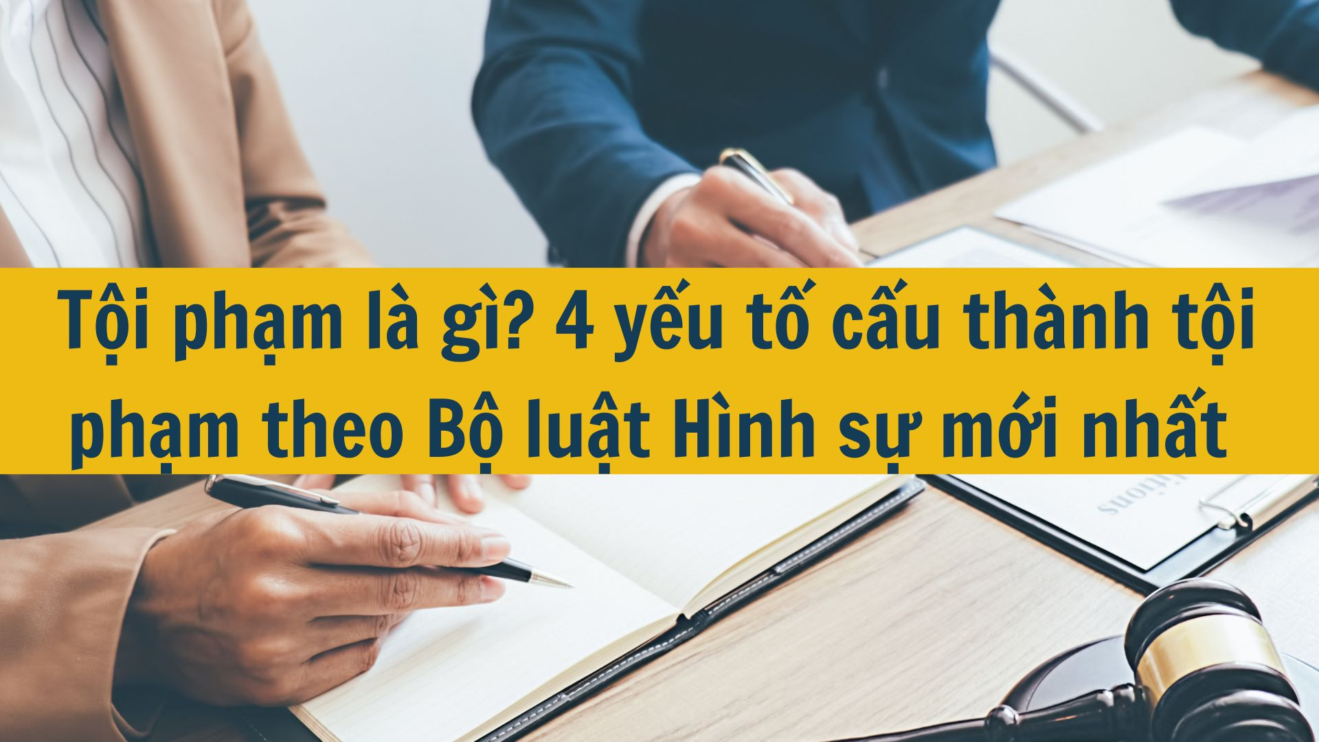 Tội phạm là gì? 4 yếu tố cấu thành tội phạm theo Bộ luật Hình sự mới nhất 2025